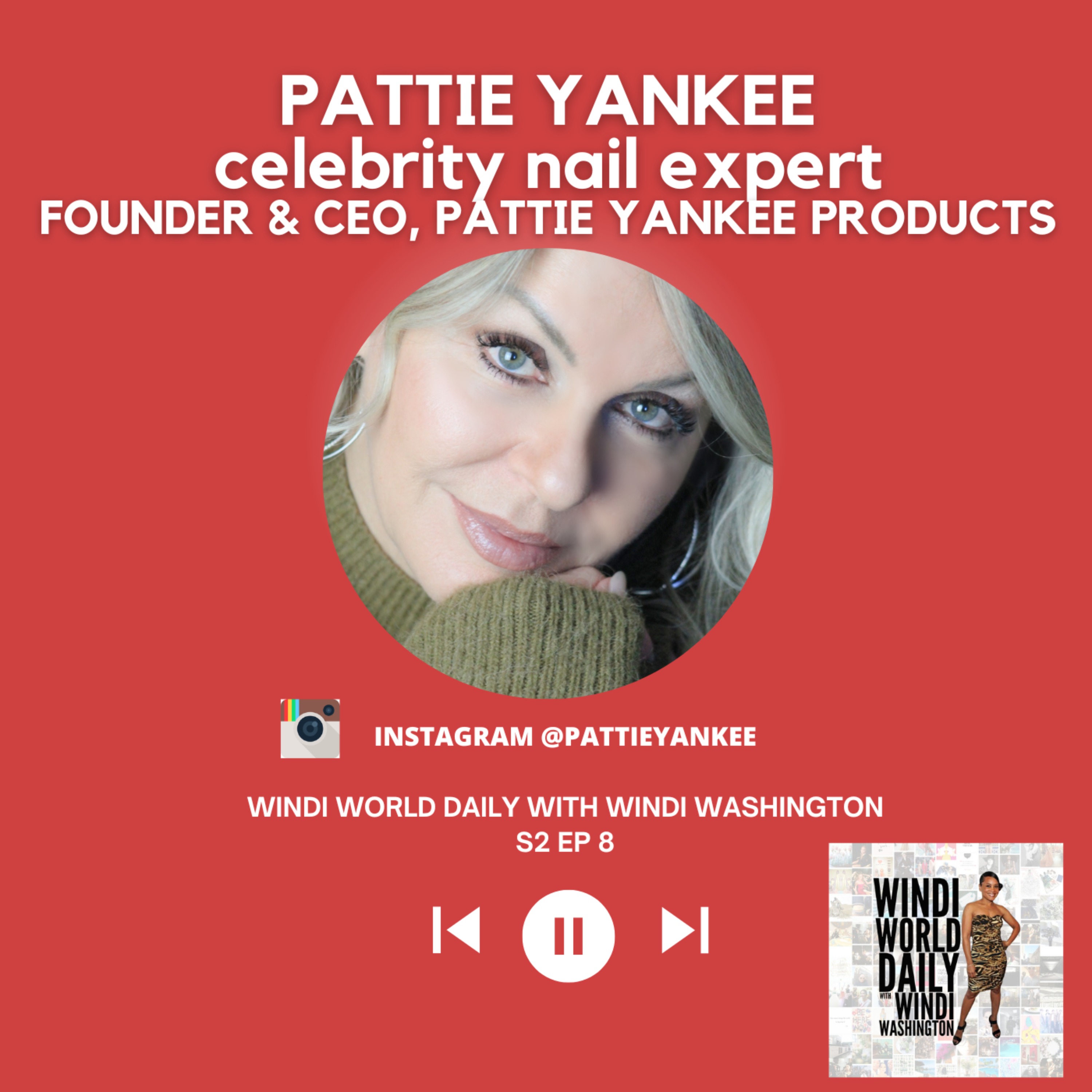 cover art for Pattie Yankee, Celebrity Nail Expert and Founder & CEO, Pattie Yankee Products | S2 EP 8