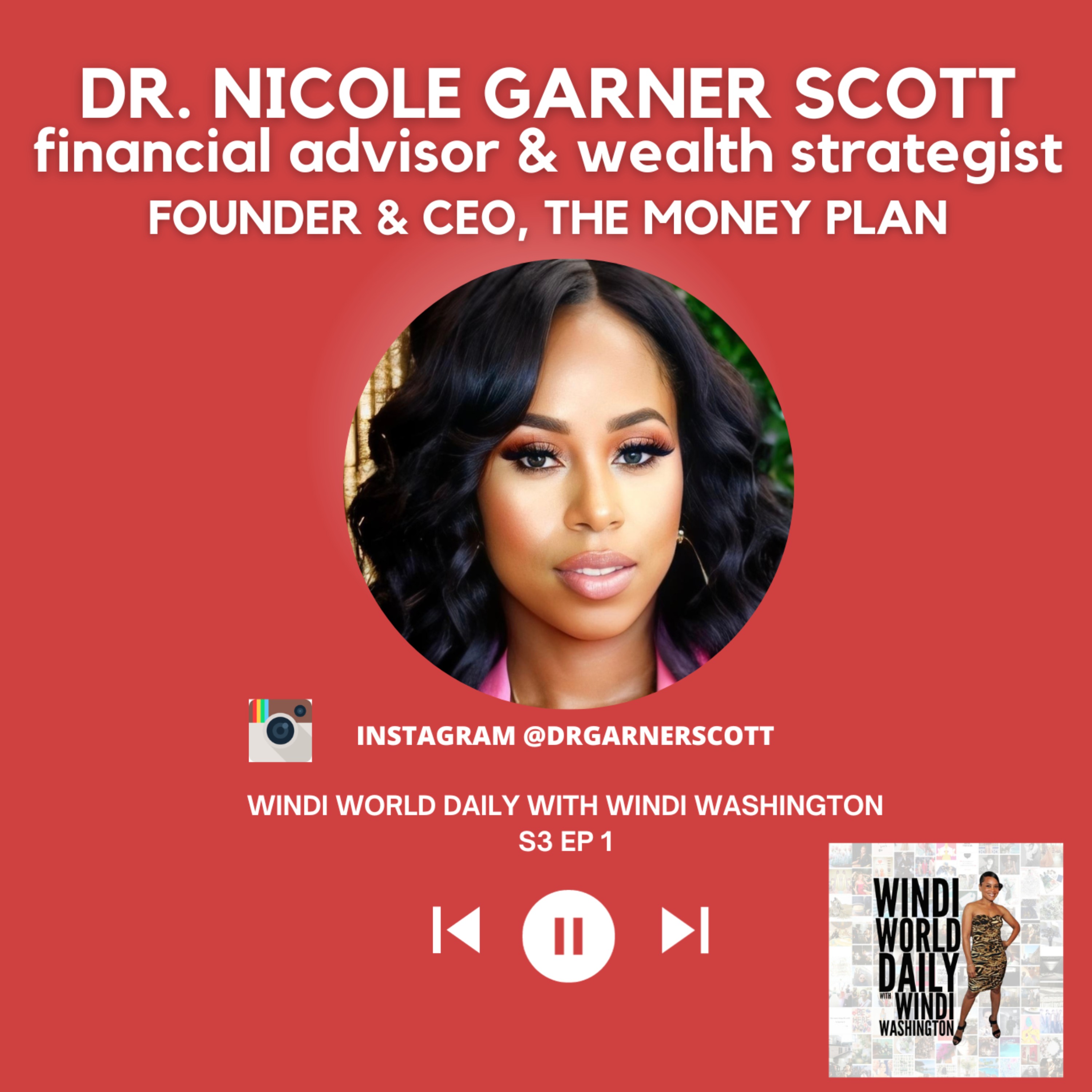 Dr. Nicole Garner Scott, Financial Advisor & Wealth Strategist, Founder & CEO, The Money Plan | S3 EP 1