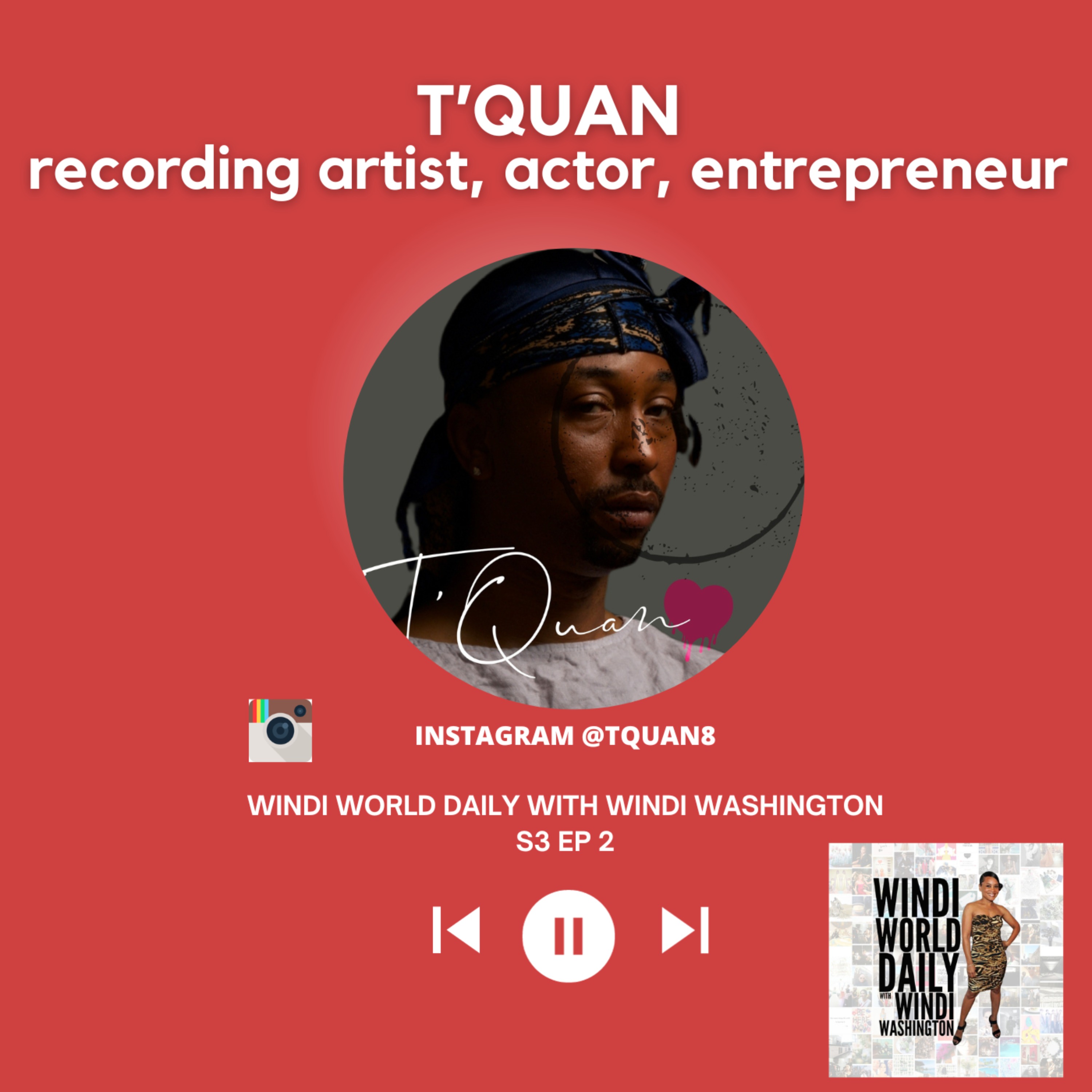 T'Quan, Recording Artist, Actor, Entrepreneur | S3 EP 2