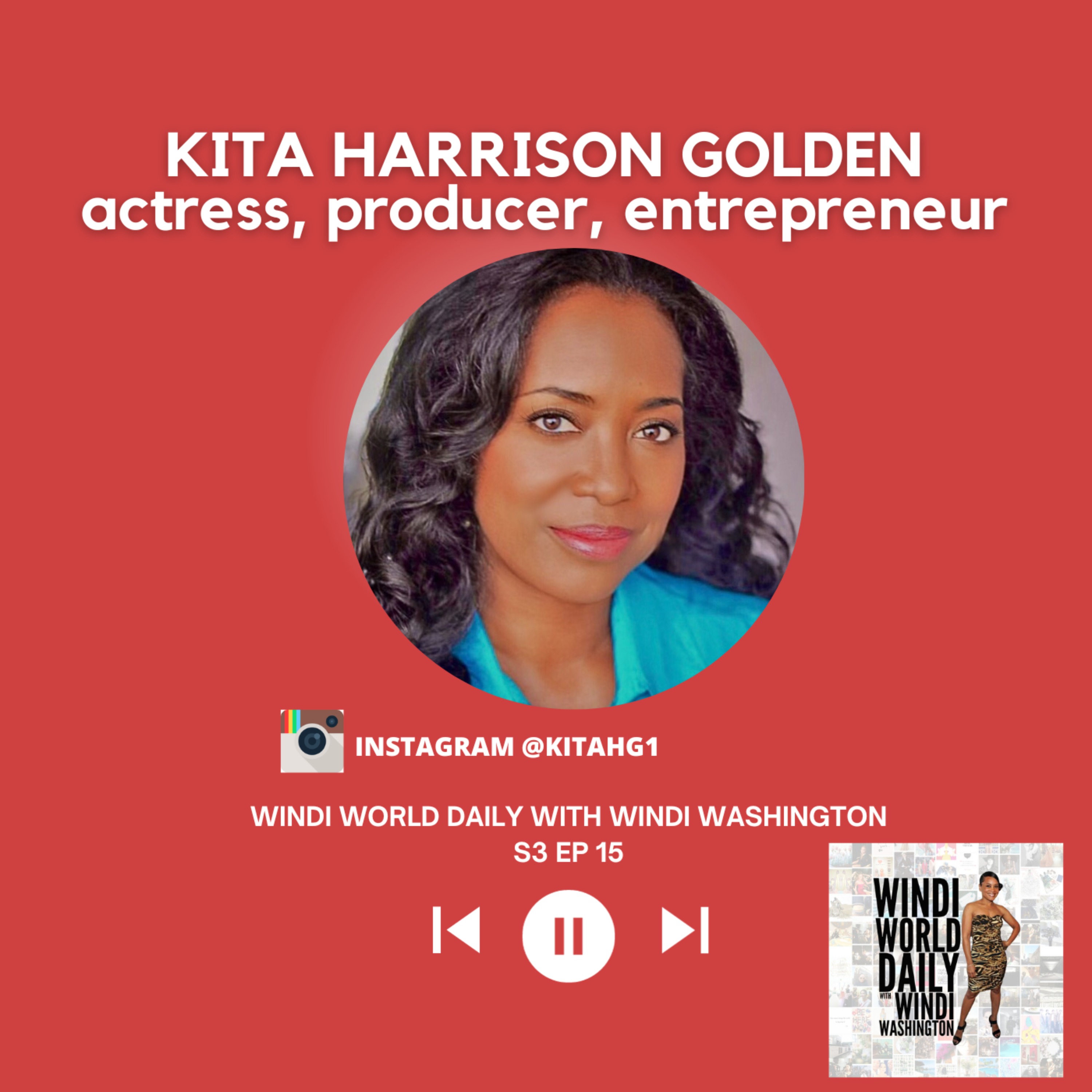 Kita Harrison Golden, Actress, Producer, Entrepreneur | S3 EP 15