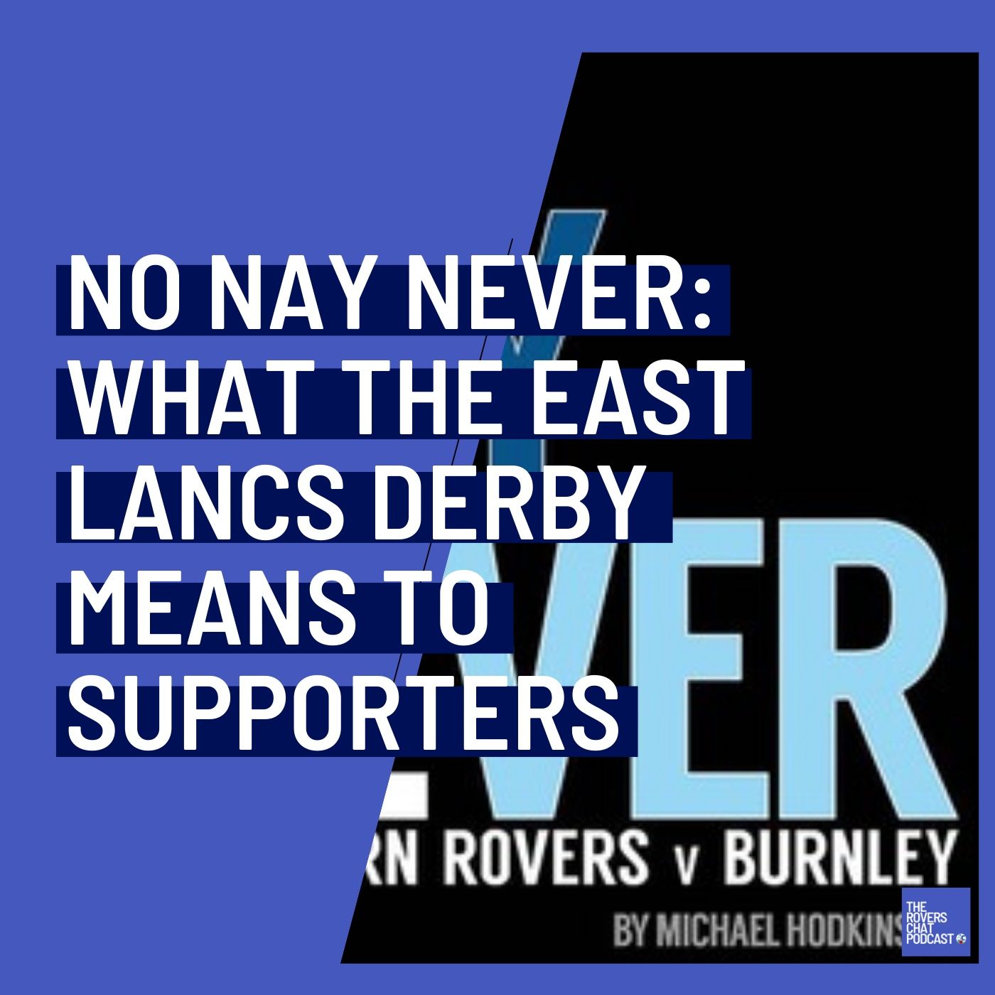 No Nay Never: What The East Lancs Derby Means To Supporters