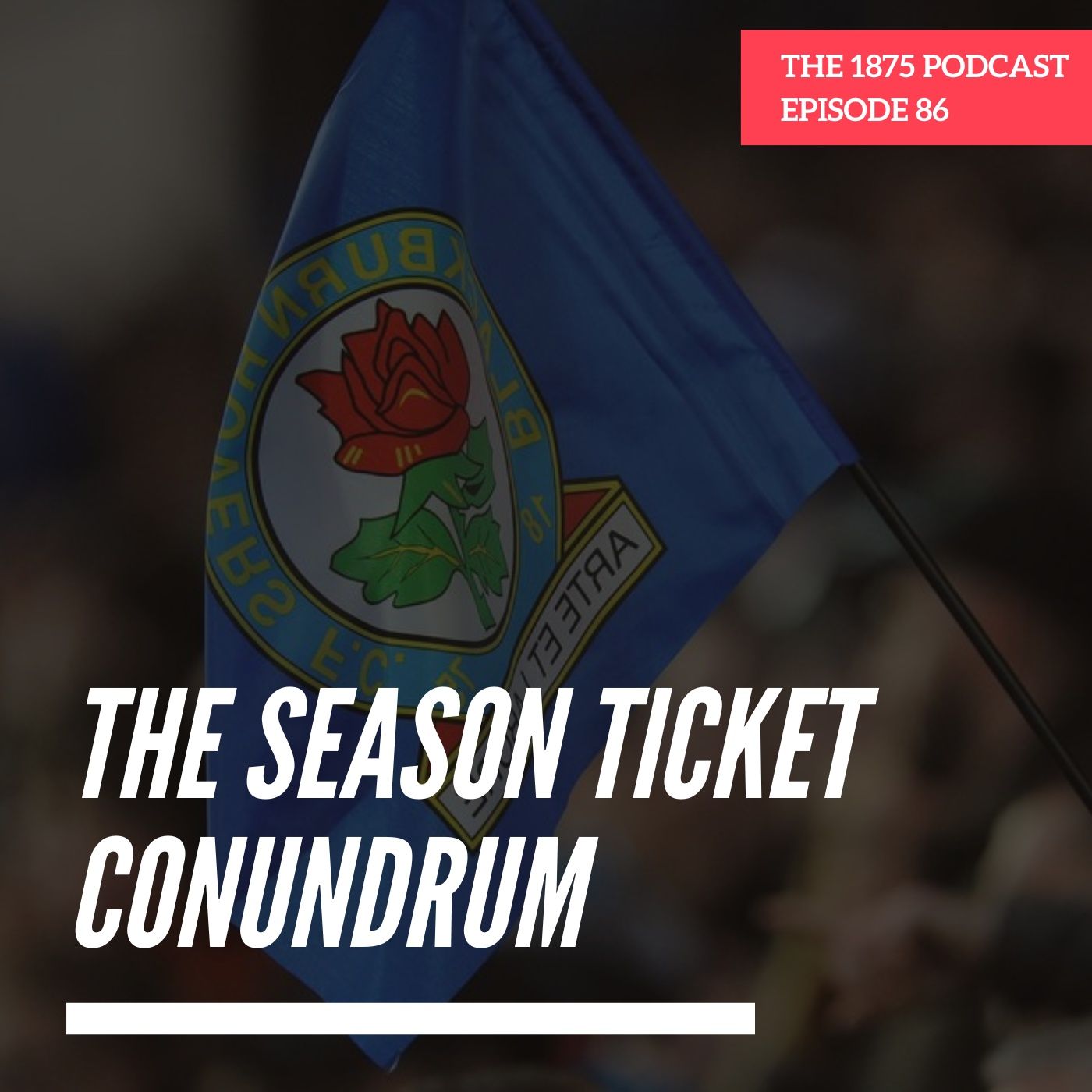The Season Ticket Conundrum | Episode 86 episode artwork