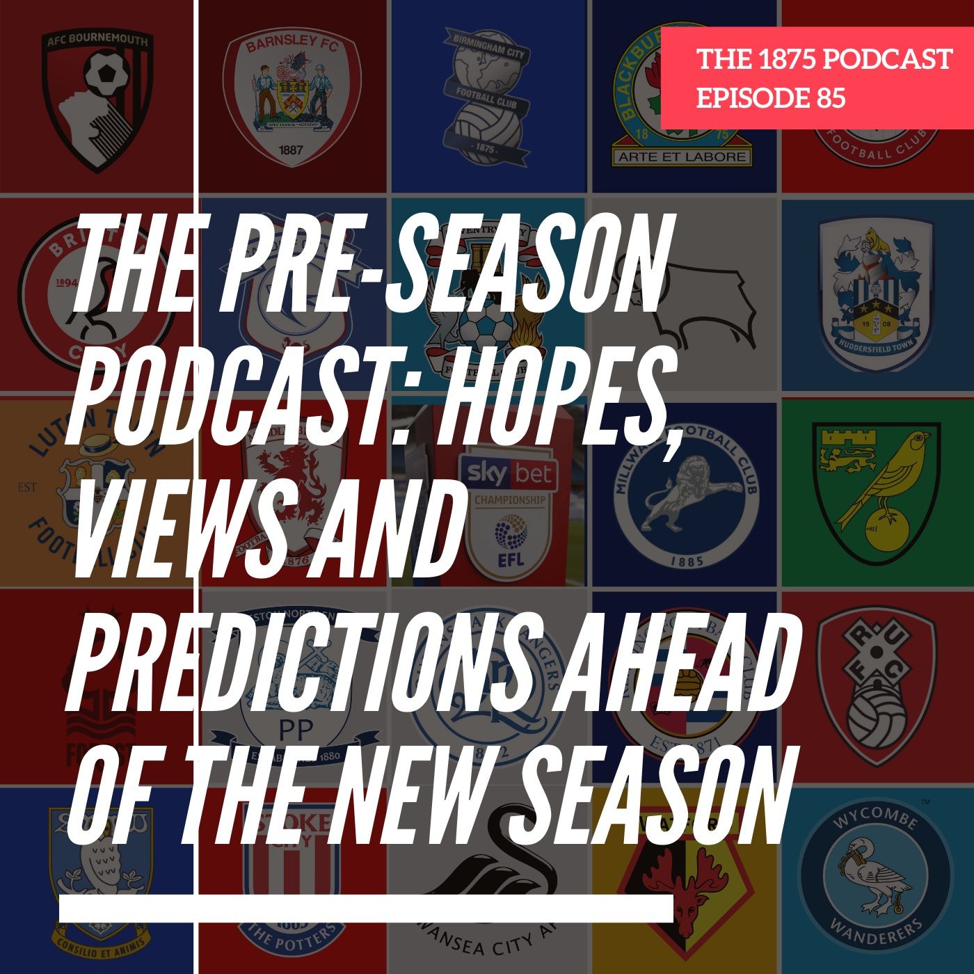 The Pre-Season Podcast: Hopes, Views And Predictions Ahead Of The New Season | Episode 85 episode artwork