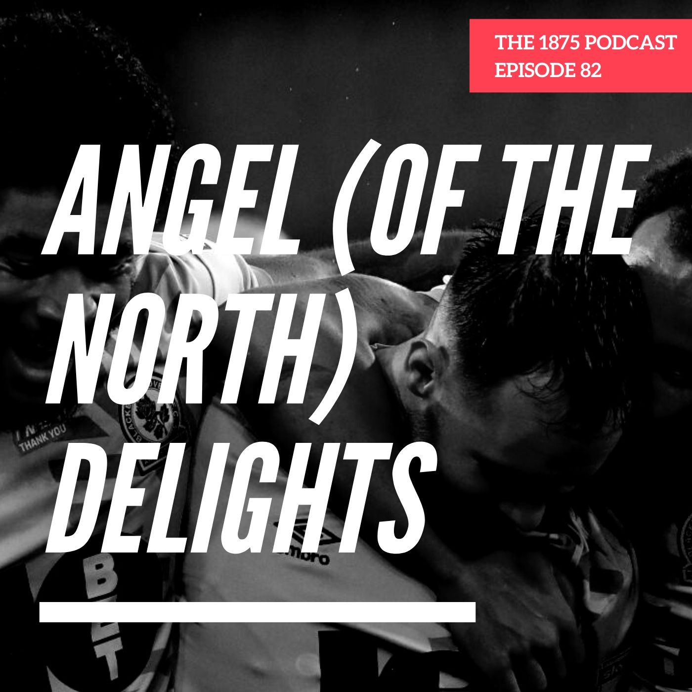 Angel (of the North) Delights | Episode 81
