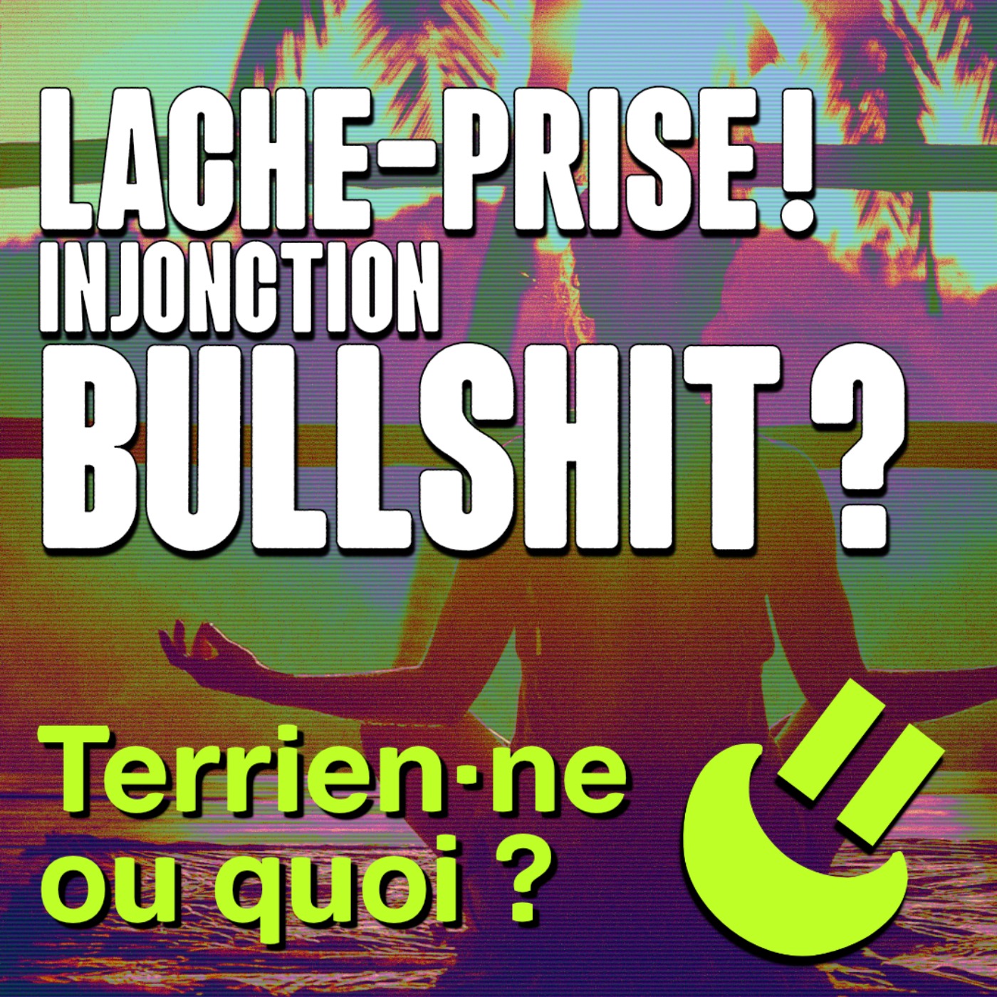 Le lâcher-prise ? Injonction bullshit ou libération personnelle ? 