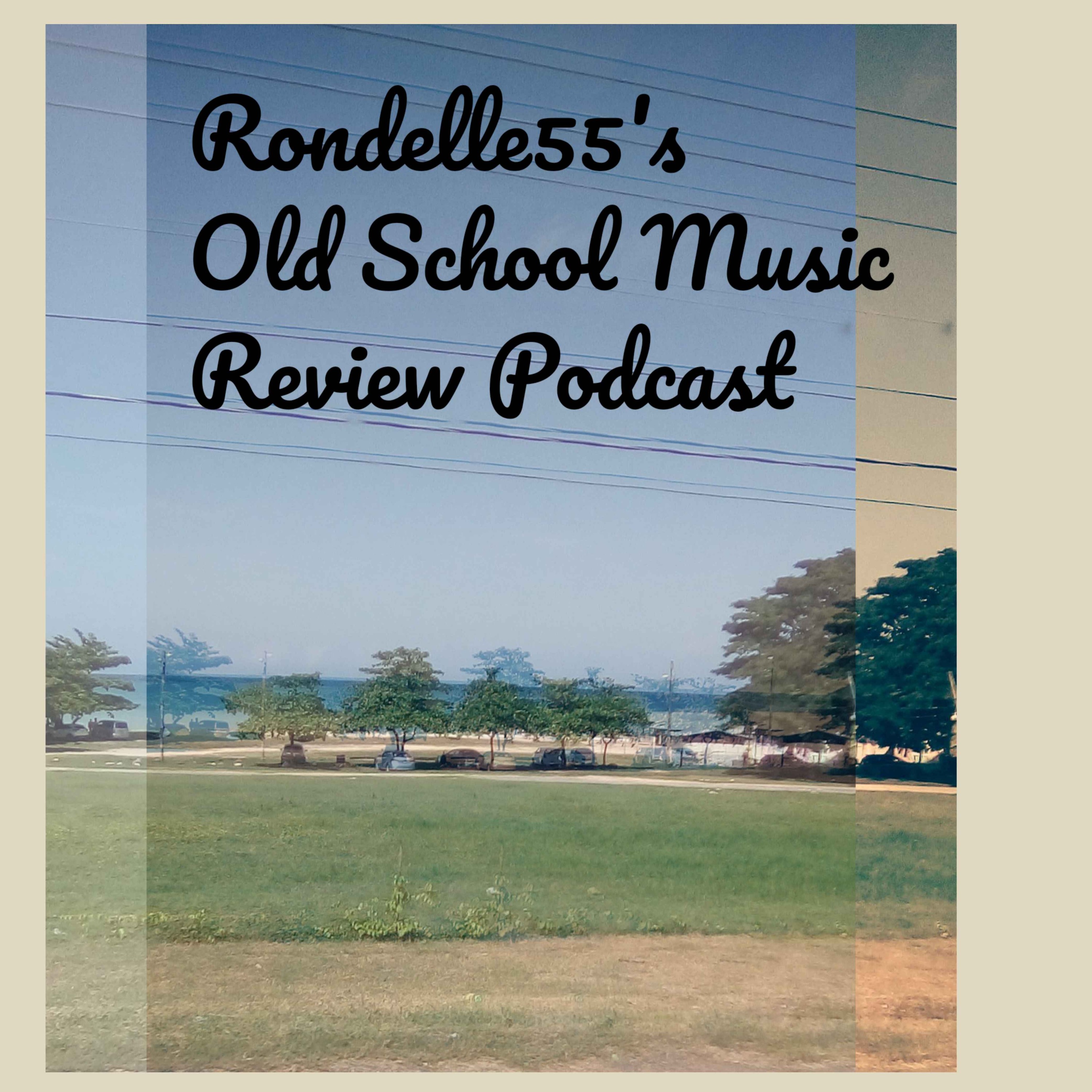 Rondelle55\'s Old School Music Review Podcast