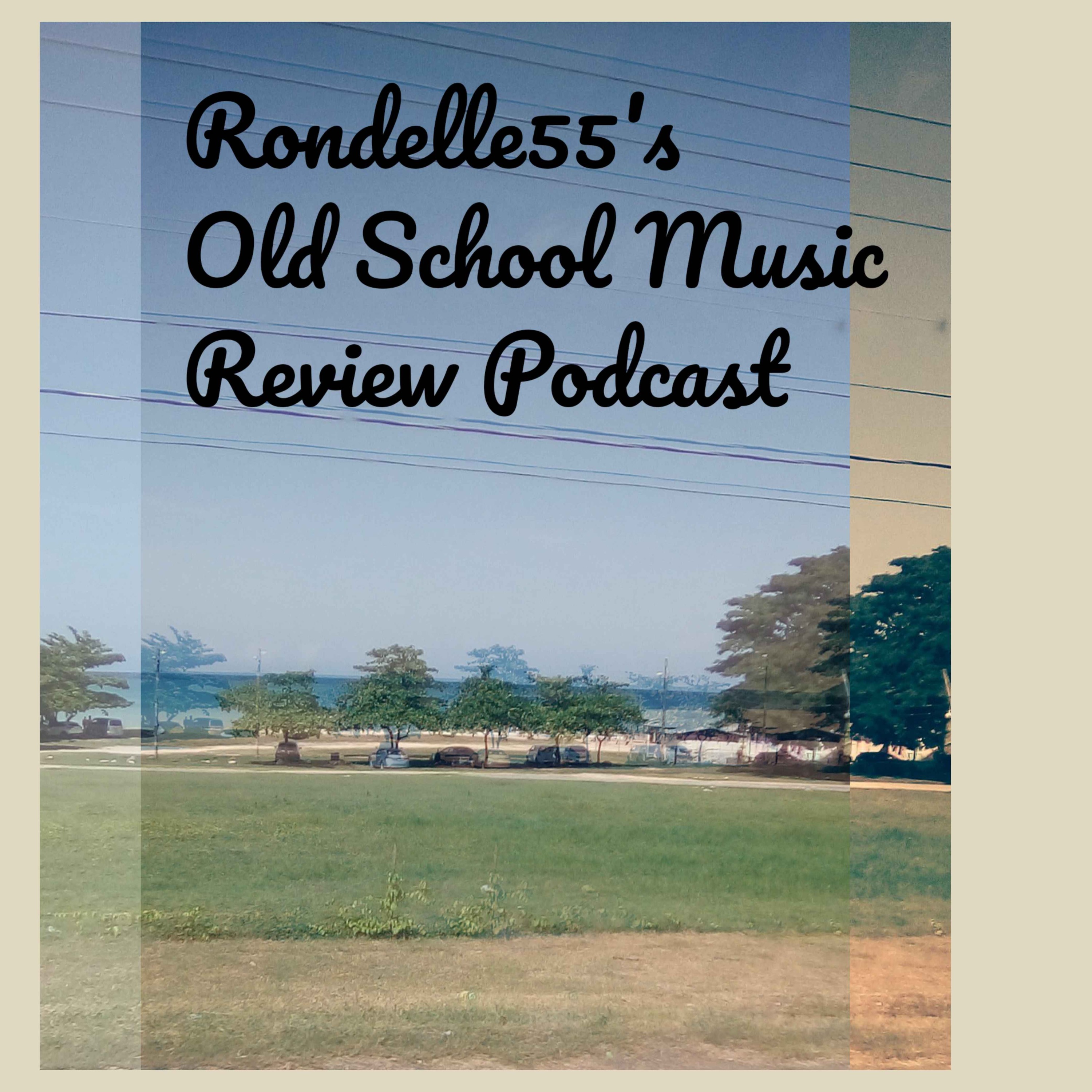 Rondelle55\'s Old School Music Review Podcast