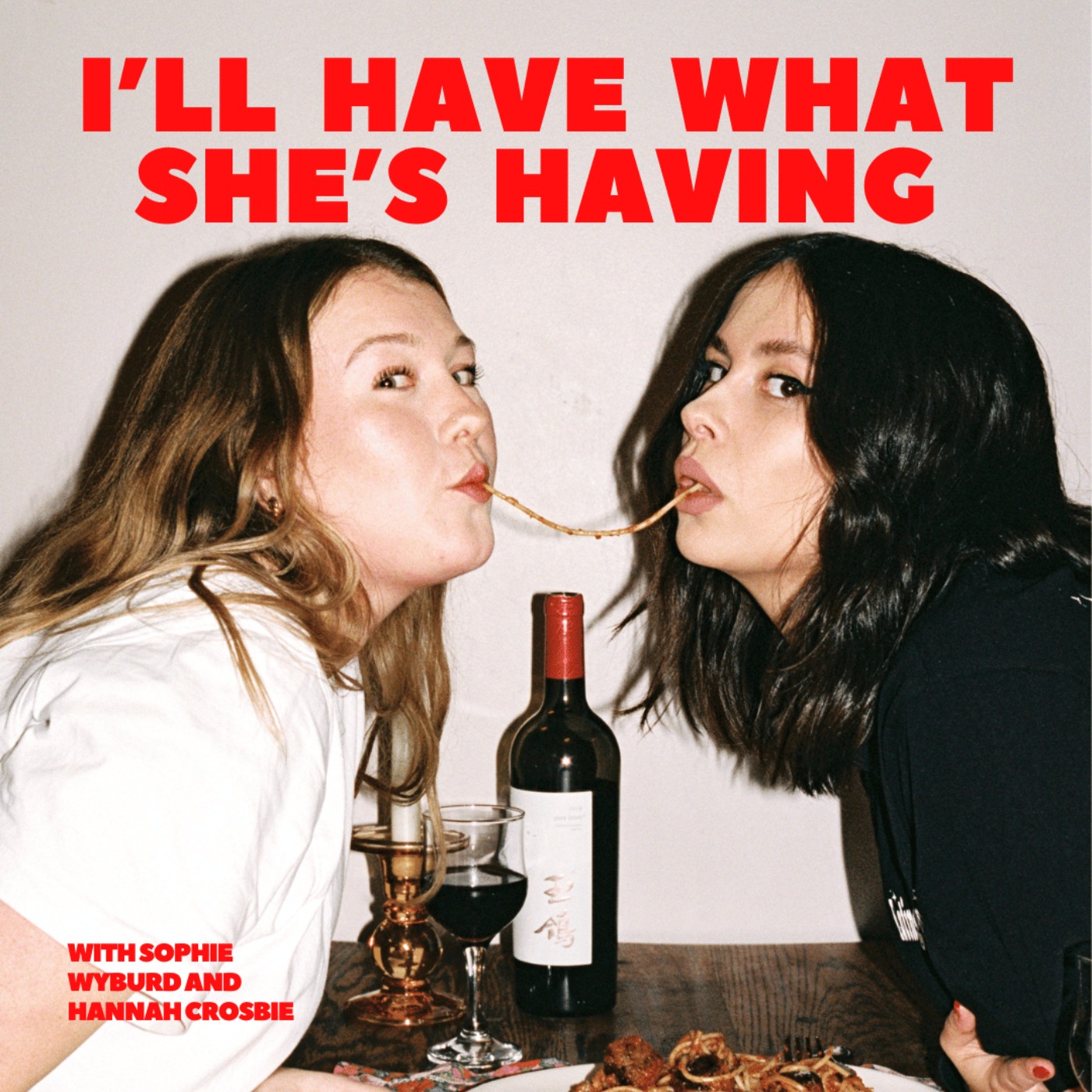 I\'ll Have What She\'s Having with Sophie Wyburd and Hannah Crosbie