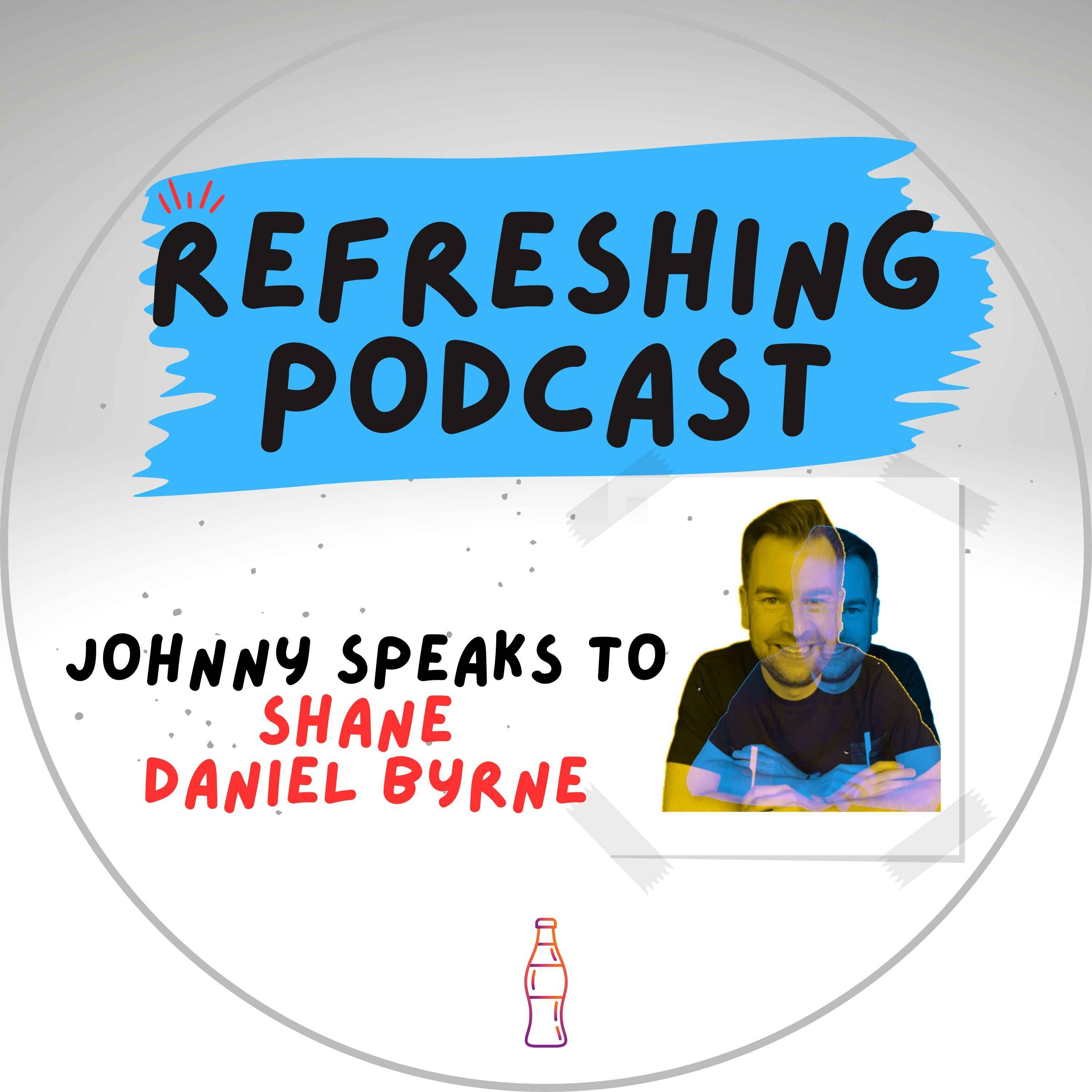 Refreshing Pod - Fringe 23: Shane Daniel Byrne - Refreshing Podcast ...