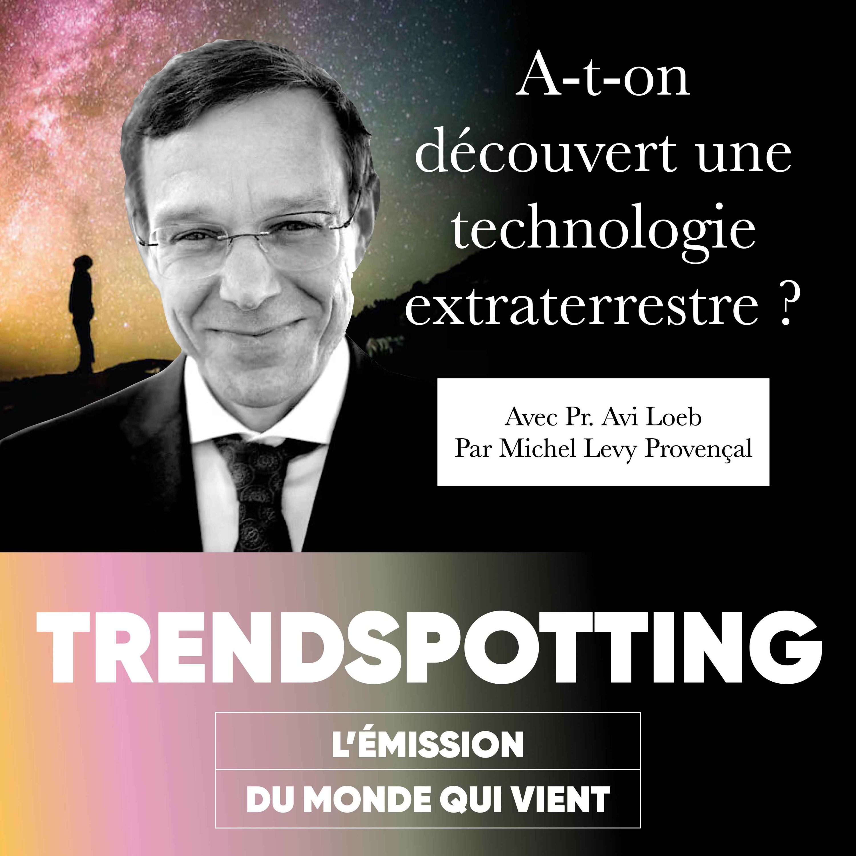 TRENDSPOTTING : l\'émission du monde qui vient.