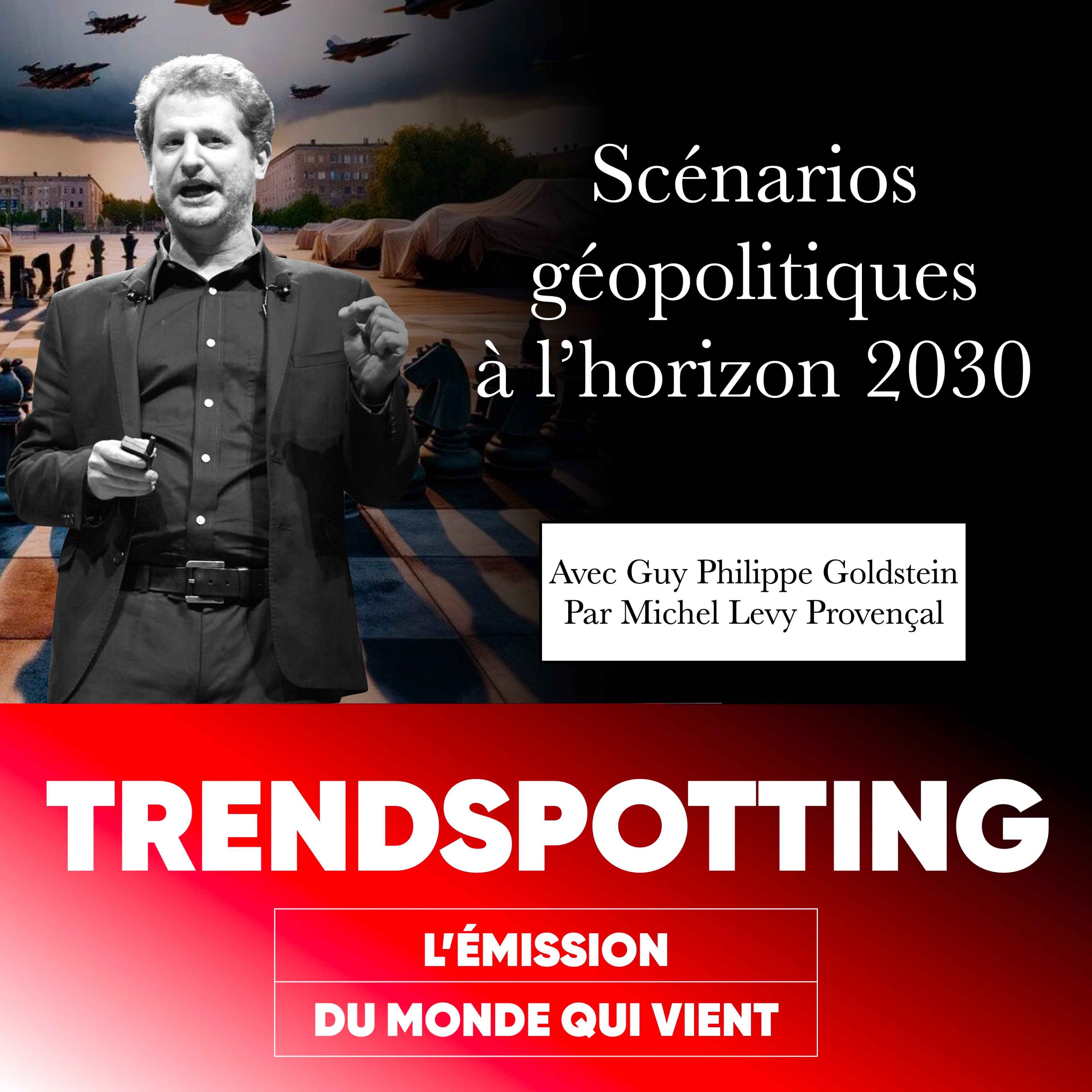 cover art for S3E6 - Guy-Philippe Goldstein : Scénarios géopolitiques à l’horizon 2030