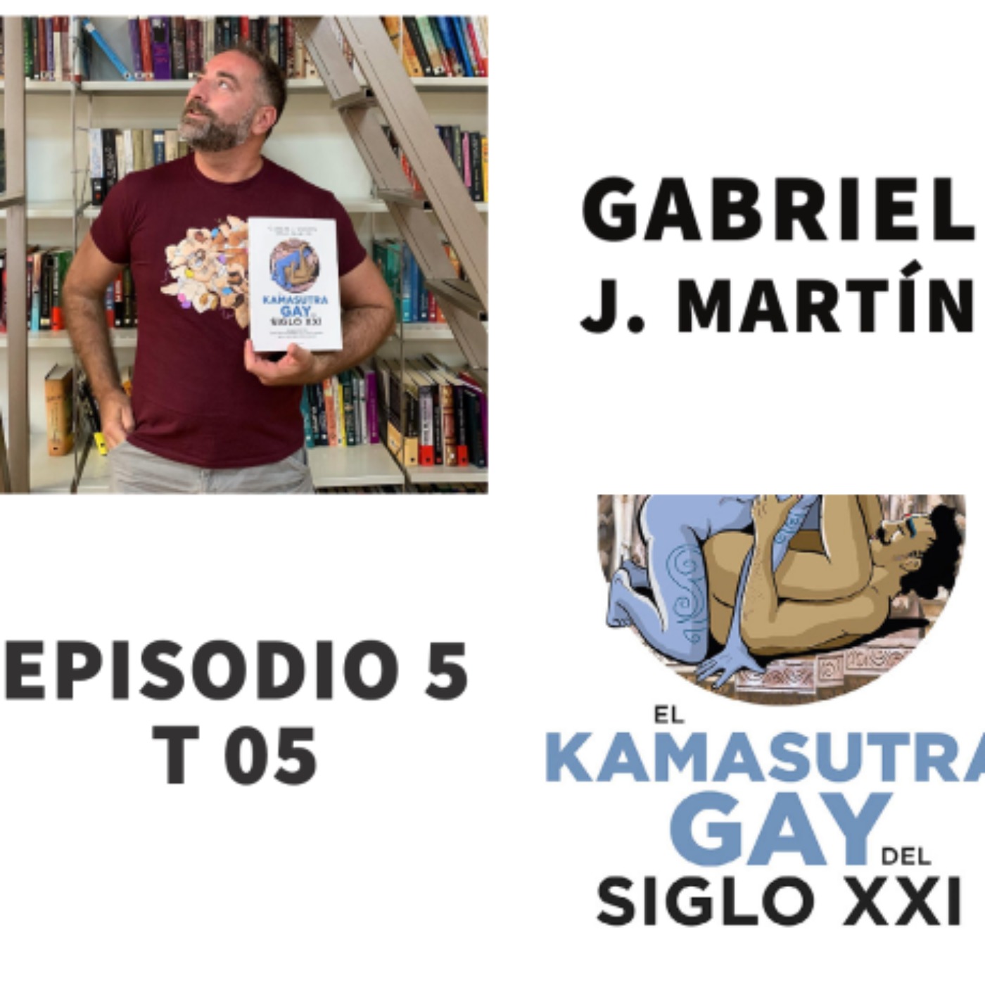 S05 E5: El Kamasutra Gay del Siglo XXI con Gabriel J. Martín  (@GabrielJMartin) - México Lector | Acast