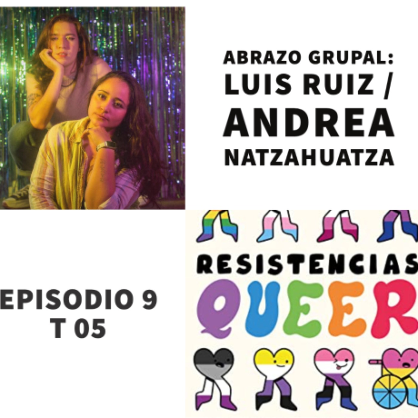S05 E9: Resistencias Queer con Luis Ruiz y Andrea Natzahuatza de Abrazo Grupal episode artwork