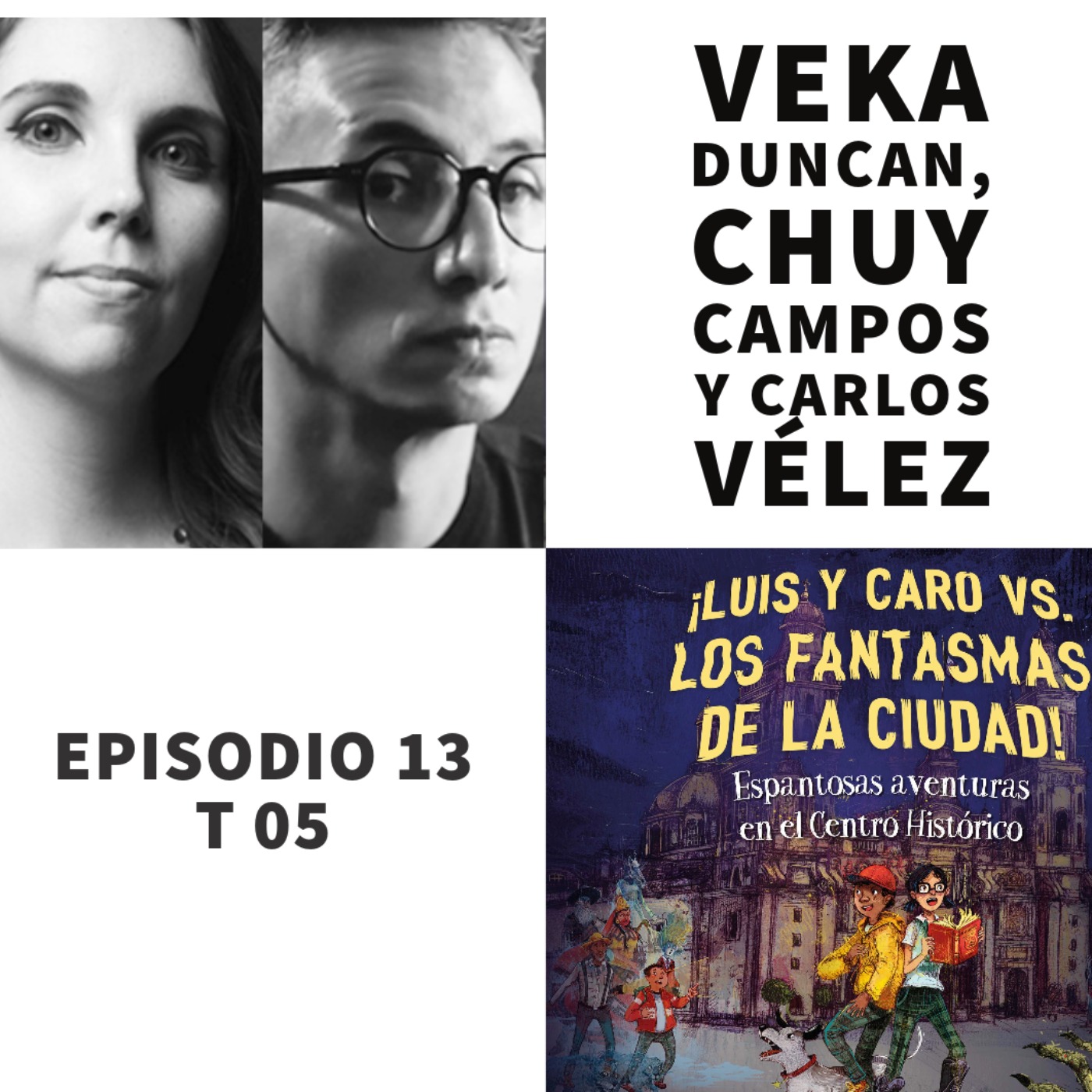 cover art for S05 E13: ¡Luis y Caro vs. los fantasmas de la ciudad! con Veka Duncan y Chuy Campos