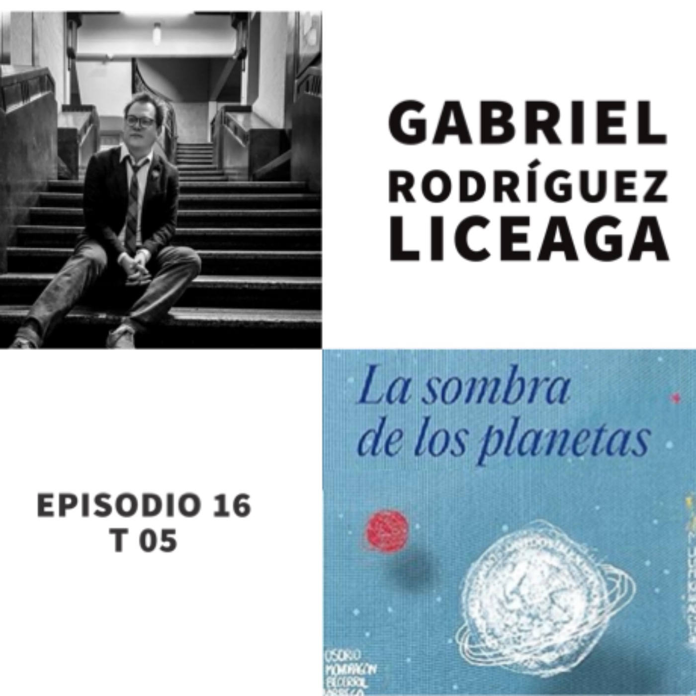 cover art for S05 E16: La sombra de los planetas con Gabriel Rodríguez Liceaga