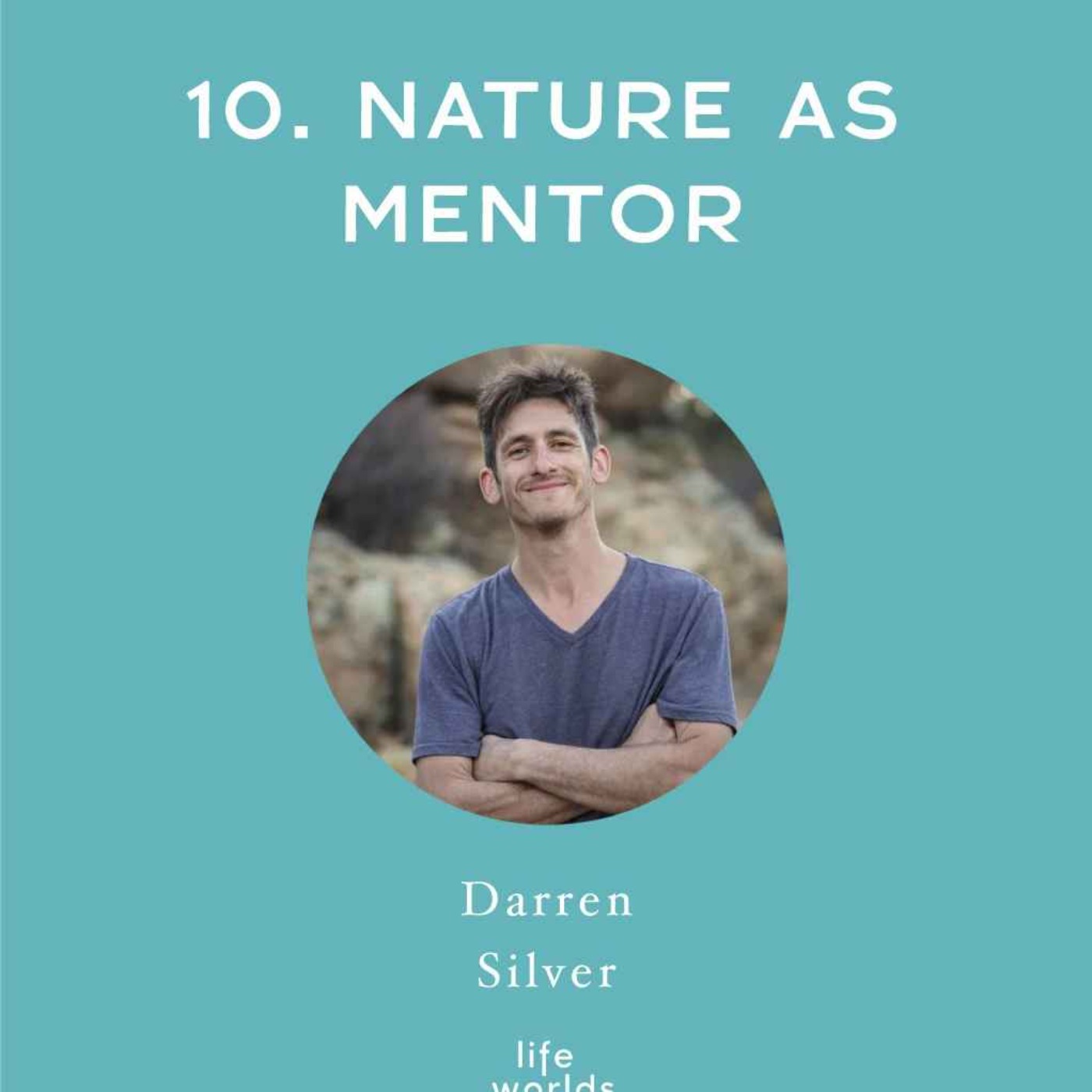 [Full Interview] Nature as Mentor - with Darren Silver
