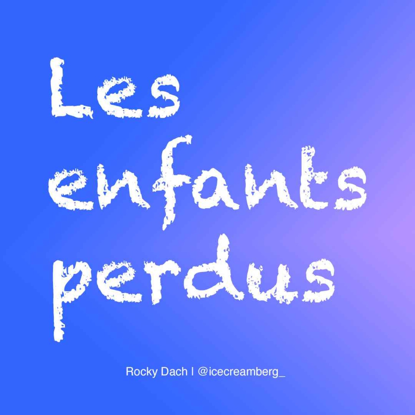Les enfants perdus - IceCreamBerg