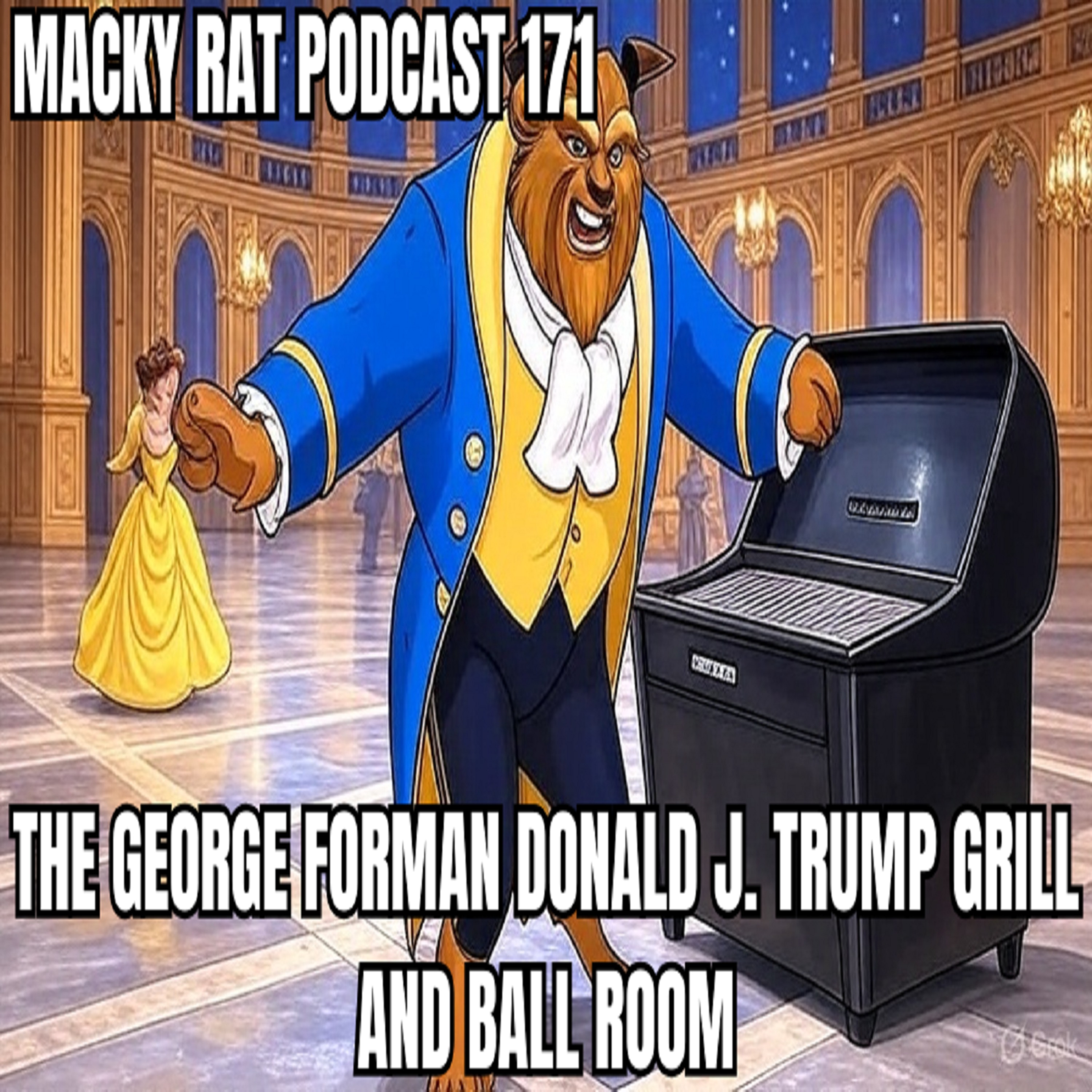 MACKY RAT 171 - The George Forman Donald J. Trump Grill and Ball Room episode artwork