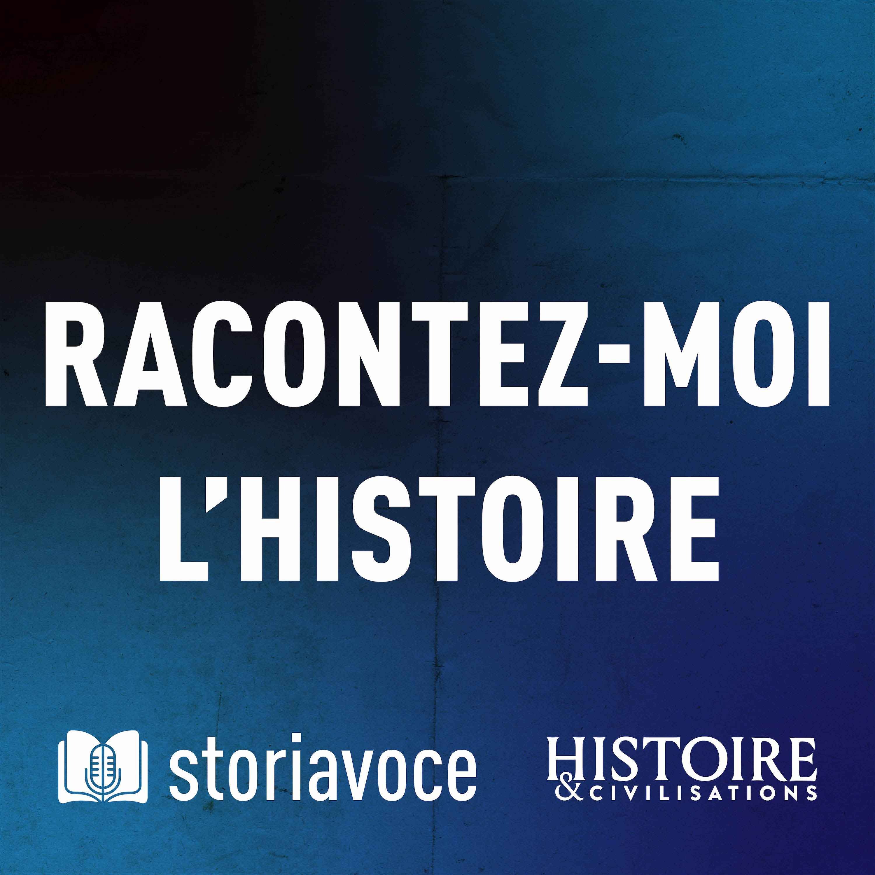 Storiavoce, un podcast d\'Histoire & Civilisations