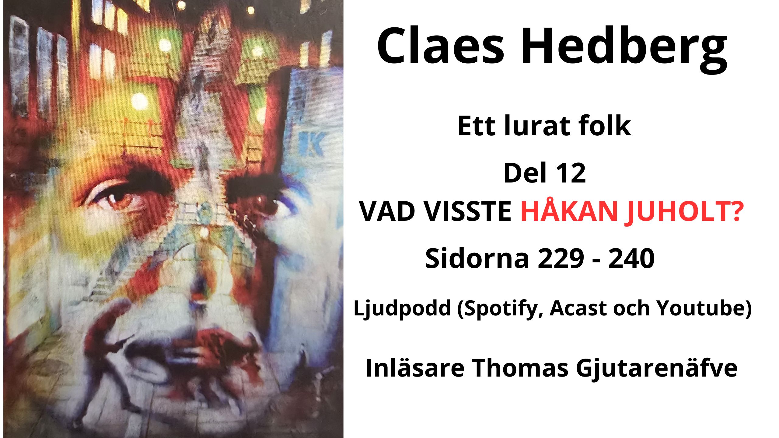 600 - Claes Hedberg Ett lurat folk | Del 12 - S Partiledare HÅKAN JUHOLT - Vad visste han om Palmeutredningen?