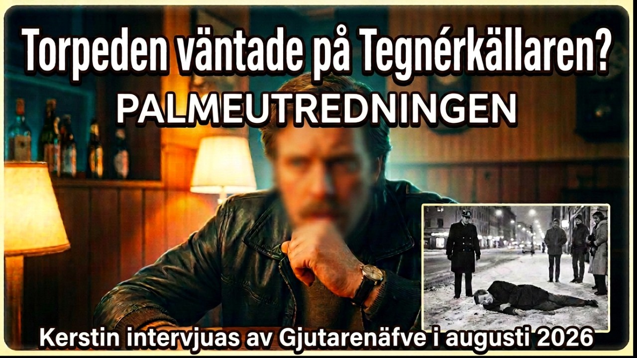 656 Palmeutredningen. Var det "TORPEDEN" från Tegnérkällaren som tog Olof Palme?