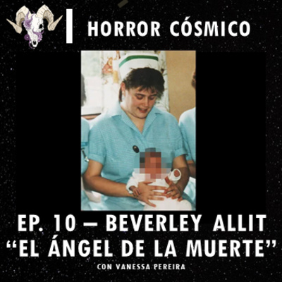 cover of episode Ep. 10 - Beverley Allit "El Ángel de la Muerte" con Vanessa Pereira