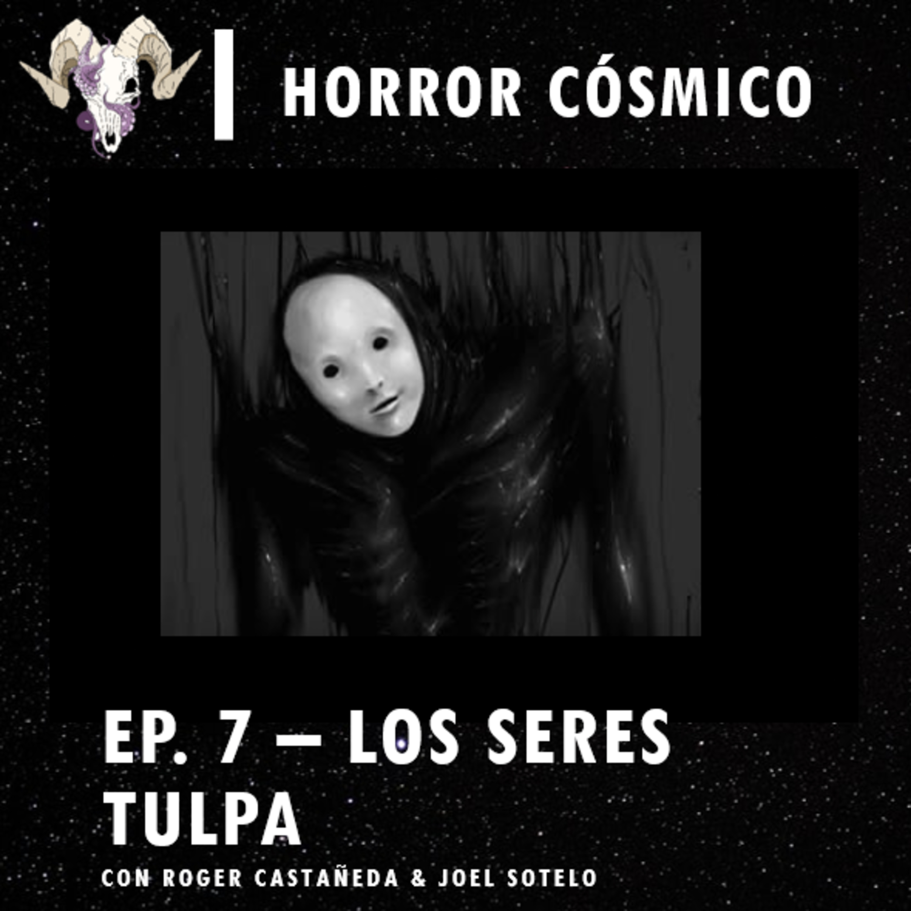 cover of episode Ep. 7 - Los Seres Tulpa con Roger Castañeda & Joel Sotelo