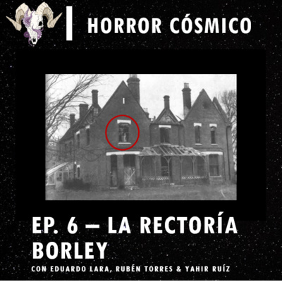 cover of episode Ep. 6 - La Rectoría Borley con Eduardo Lara, Rubén Torres & Yahir Ruiz