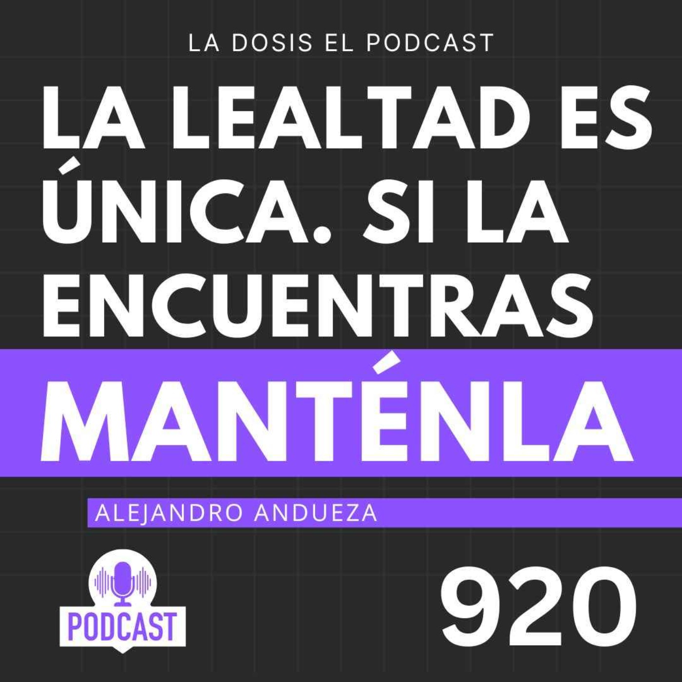 Es cierto, La lealtad es única. Si la encuentras, manténla!