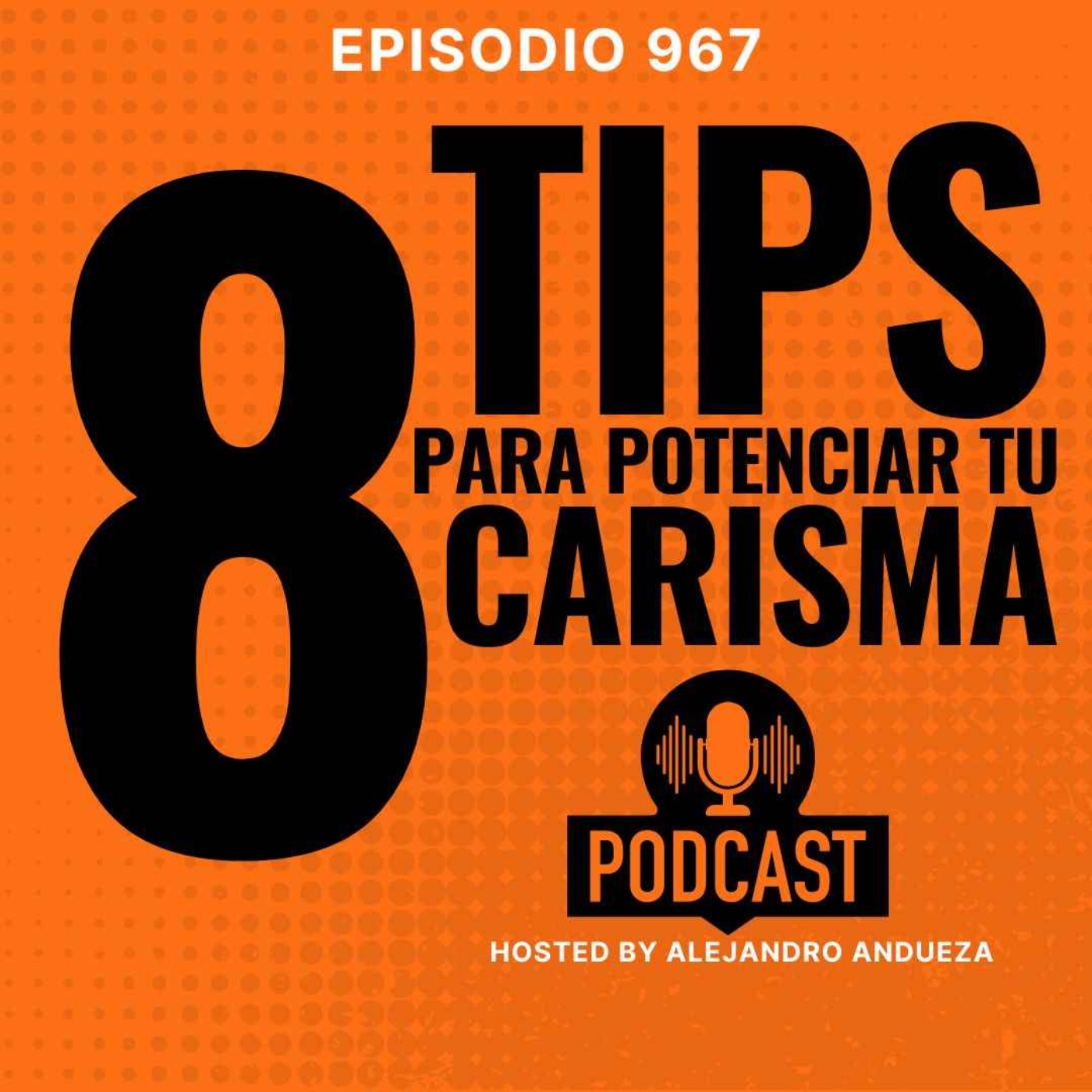 Estos son los 8 Tips para potenciar tu CARISMA!