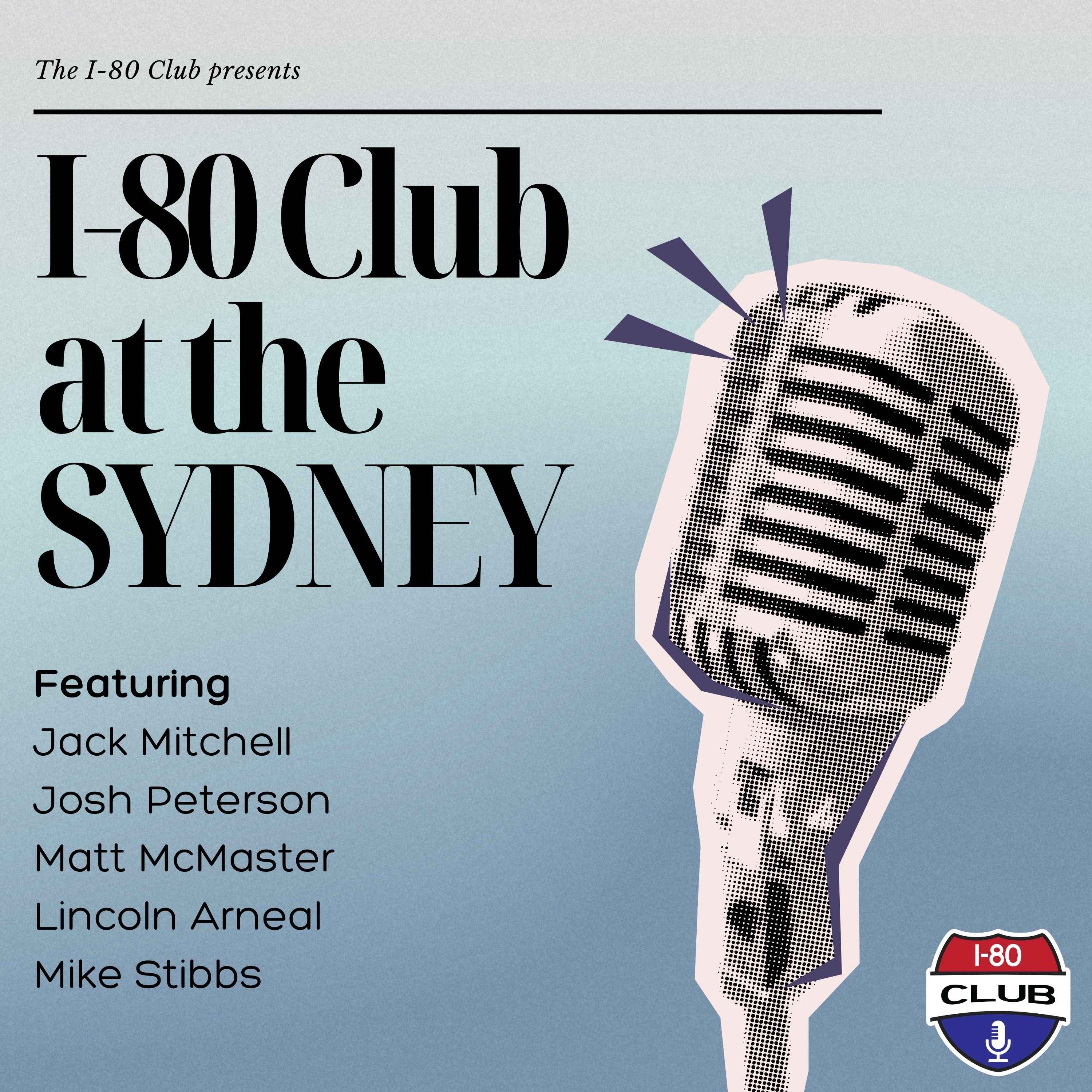 I-80 Club LIVE AT THE SYDNEY! episode artwork