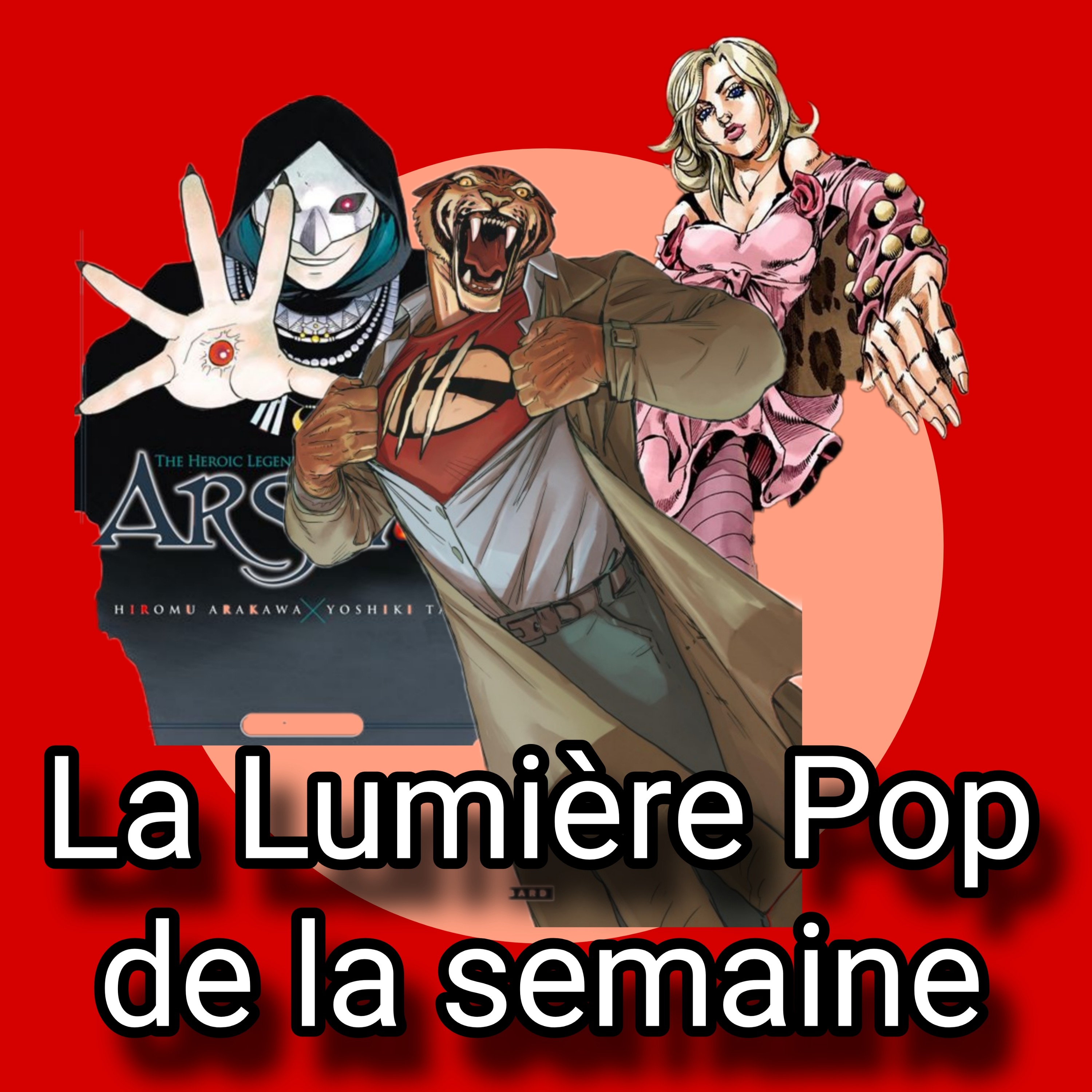 Klaw, The Heroic Legend of Arslân, Steel Ball Run... - La Lumière Pop de la semaine episode artwork