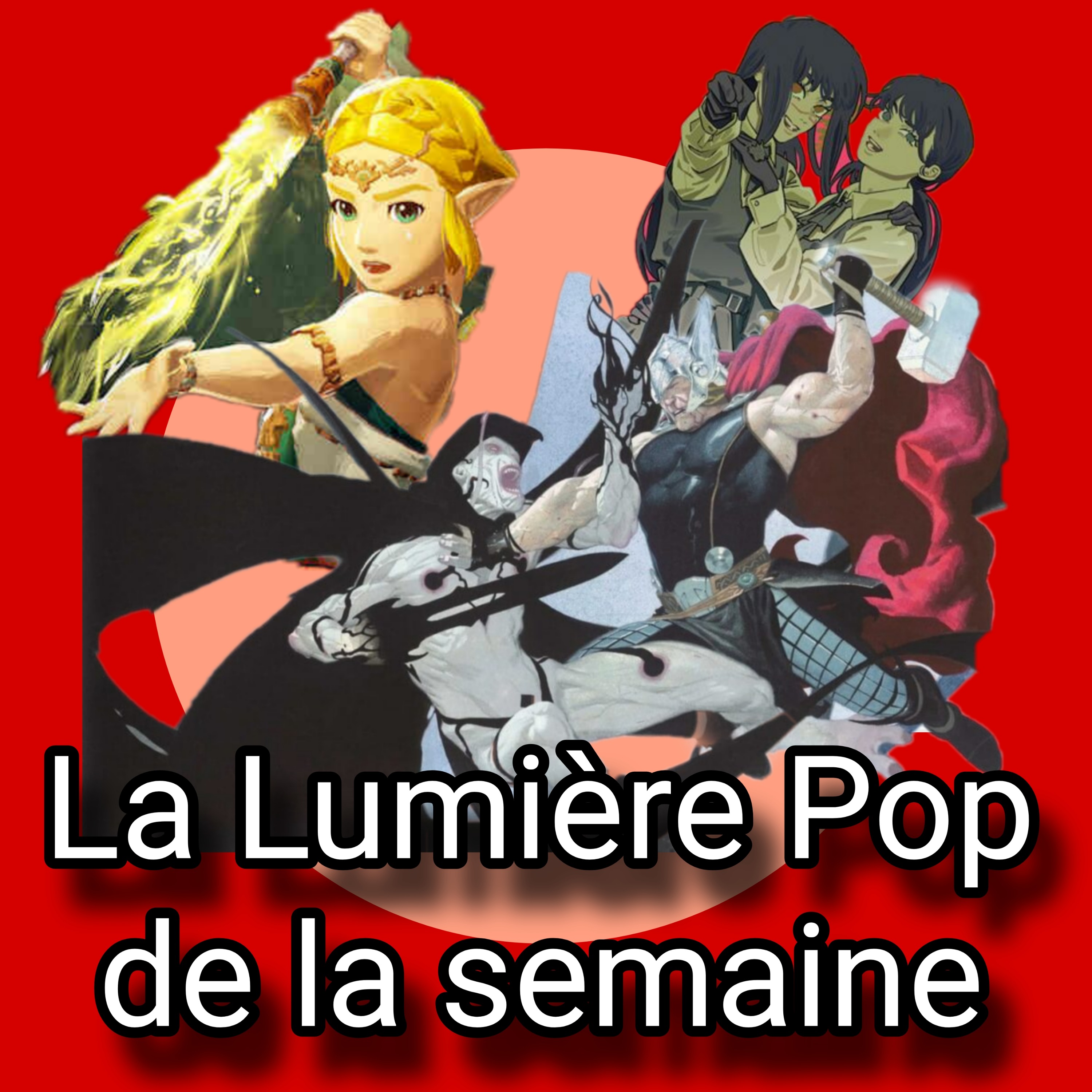 Hyrule Warriors, Thor : Le massacreur de dieux, Chainsaw Man... - La Lumière Pop de la semaine episode artwork