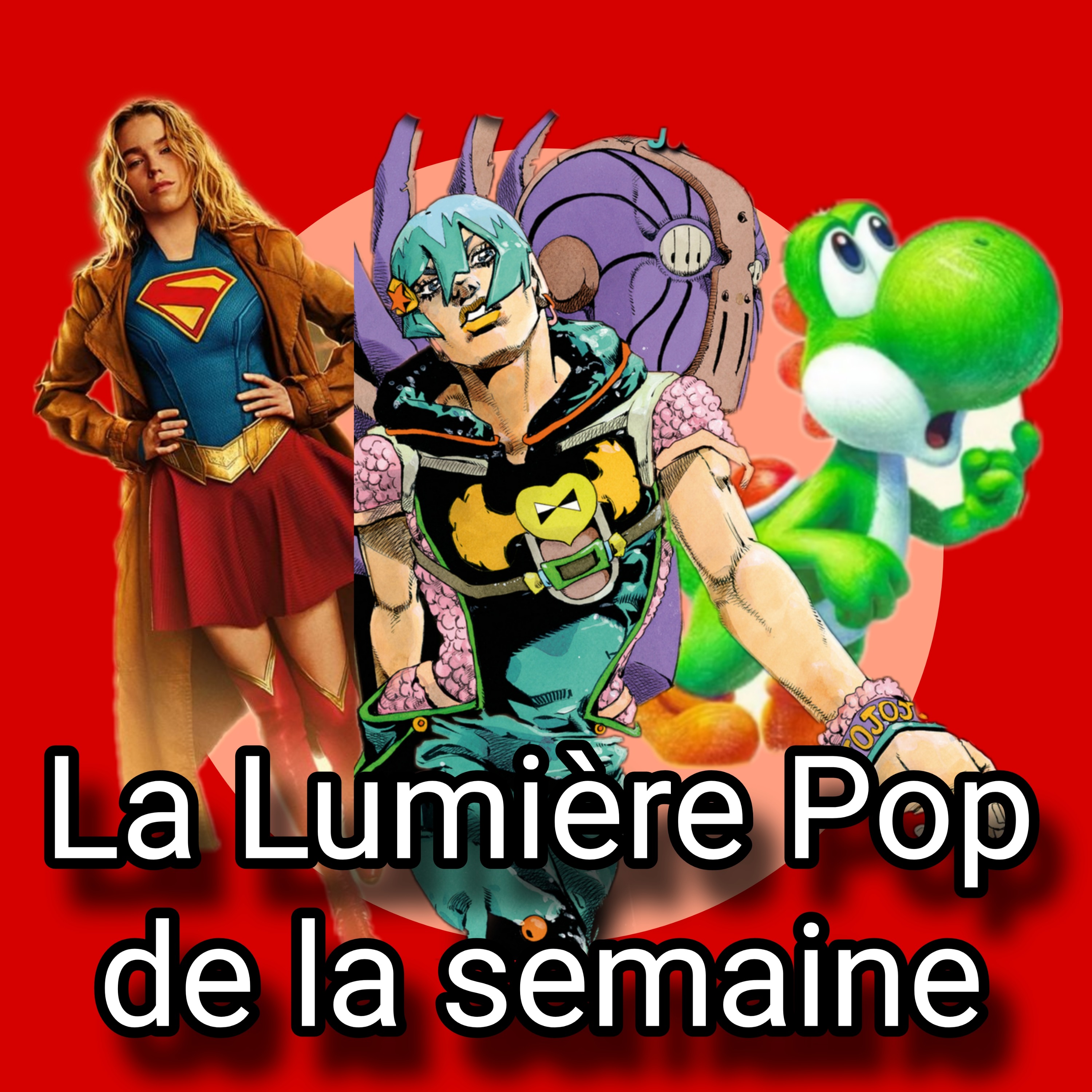 Supergirl, Yoshi and the Mysterious Book, The JOJOLands... - La Lumière Pop de la semaine episode artwork