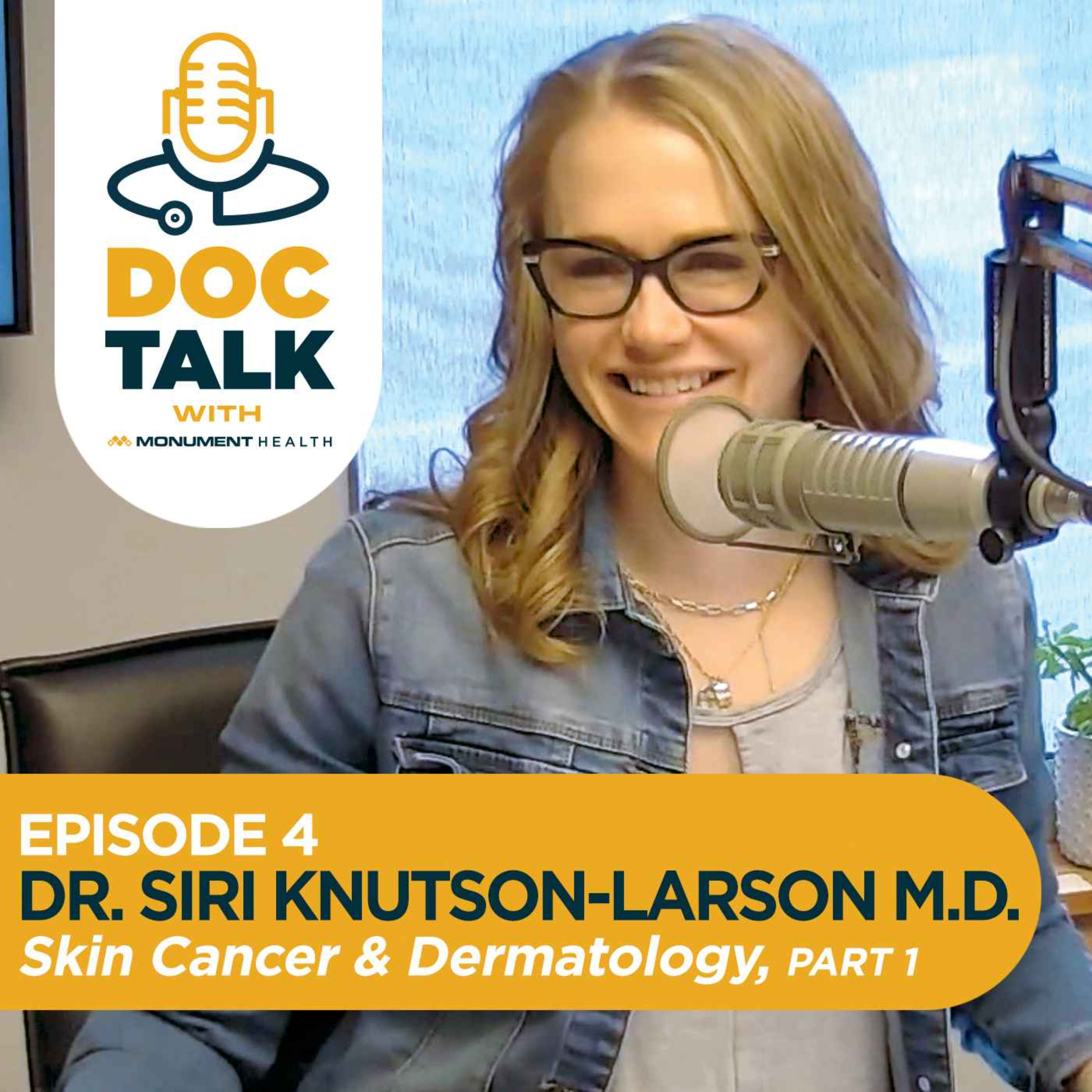 Episode 4: Dermatology: Skin Cancer and Dermatology with Dr. Siri Knutson-Larson