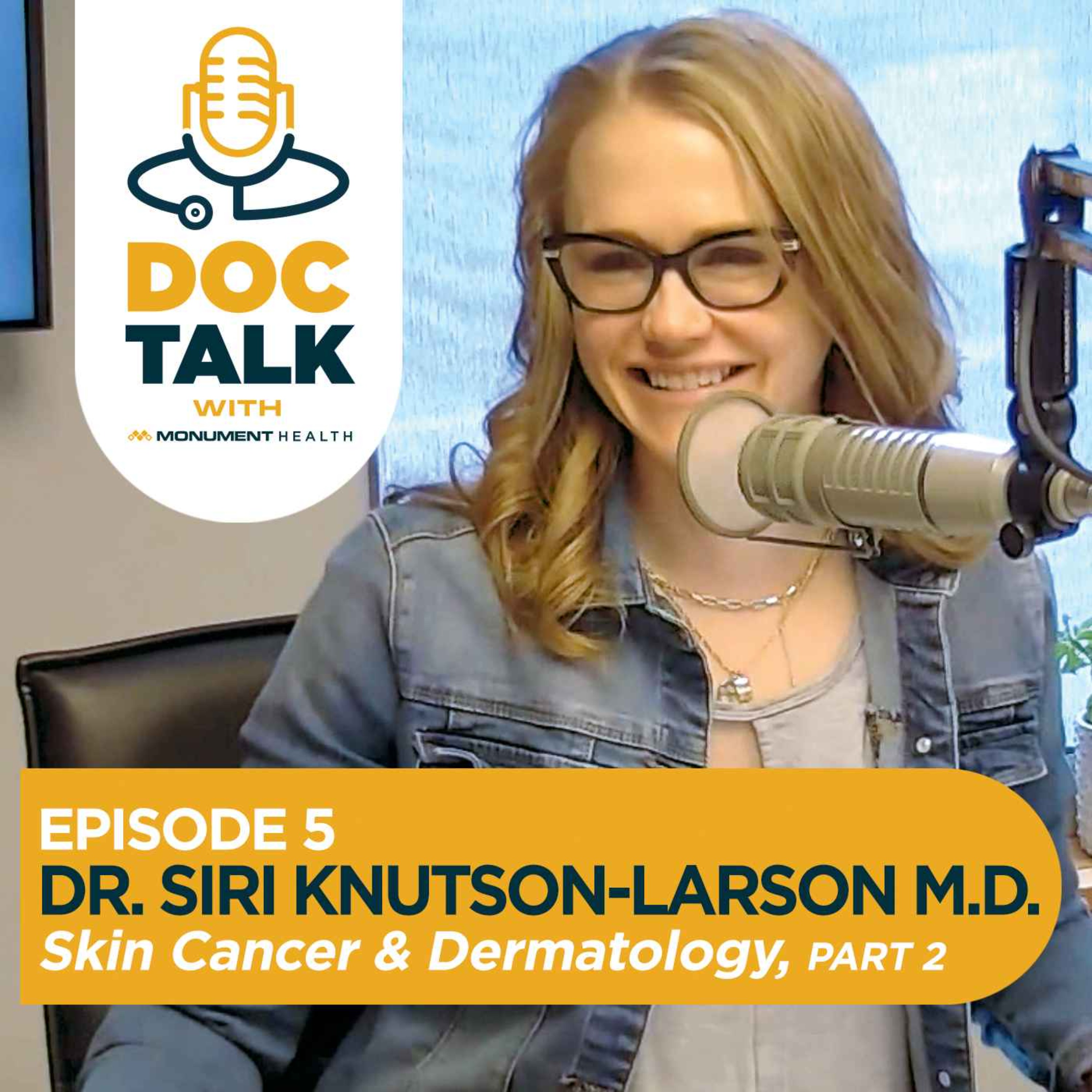 Episode 5: Dermatology: Skin Cancer and Mohs Surgery with Dr. Siri Knutson-Larson