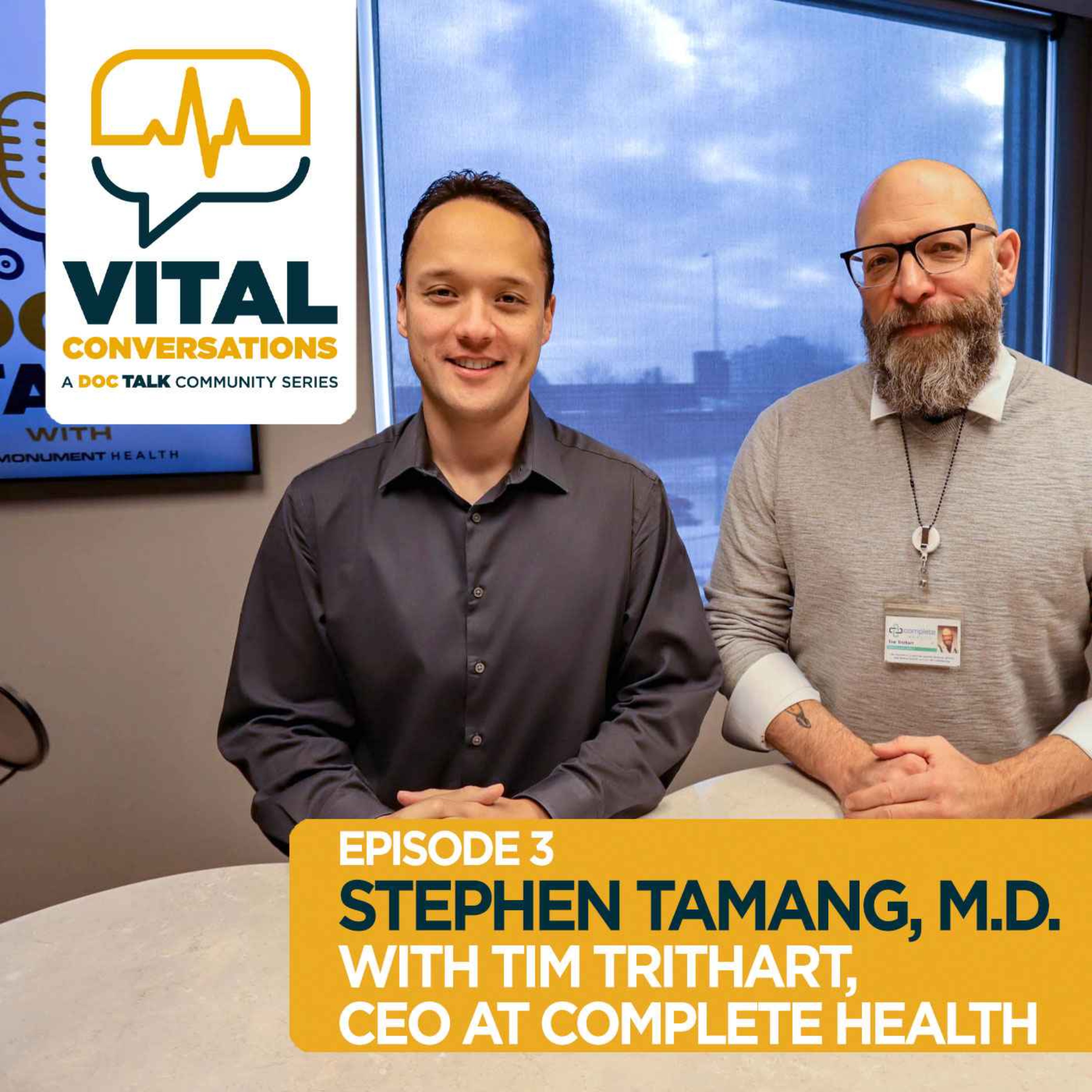 Part 3: Vital Conversations with Dr. Stephen Tamang and Tim Trithart, CEO at Complete Health