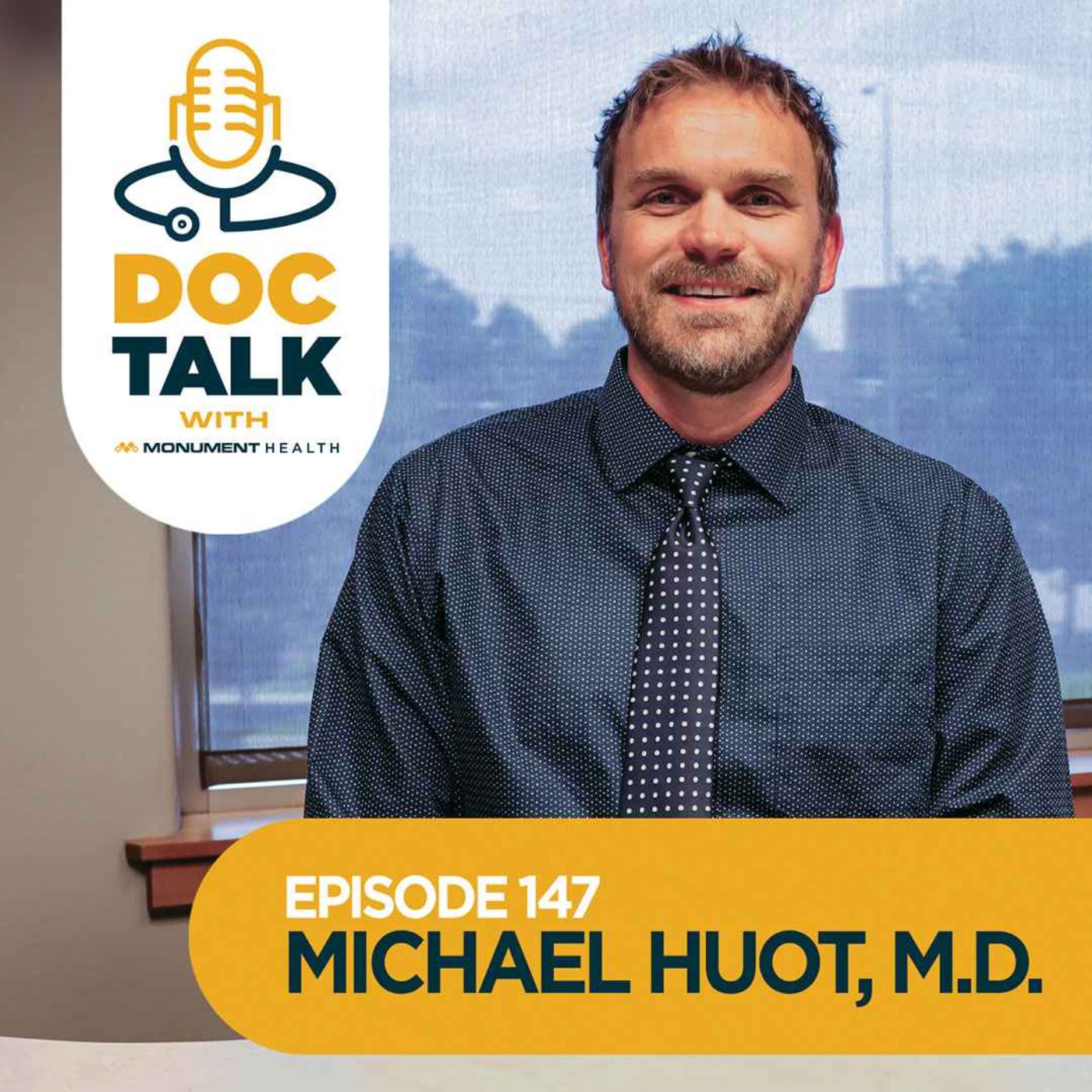Doc Talk Eps. 147: Chief of Staff with Michael Huot, M.D., Director of Pain Management, Anesthesiologist
