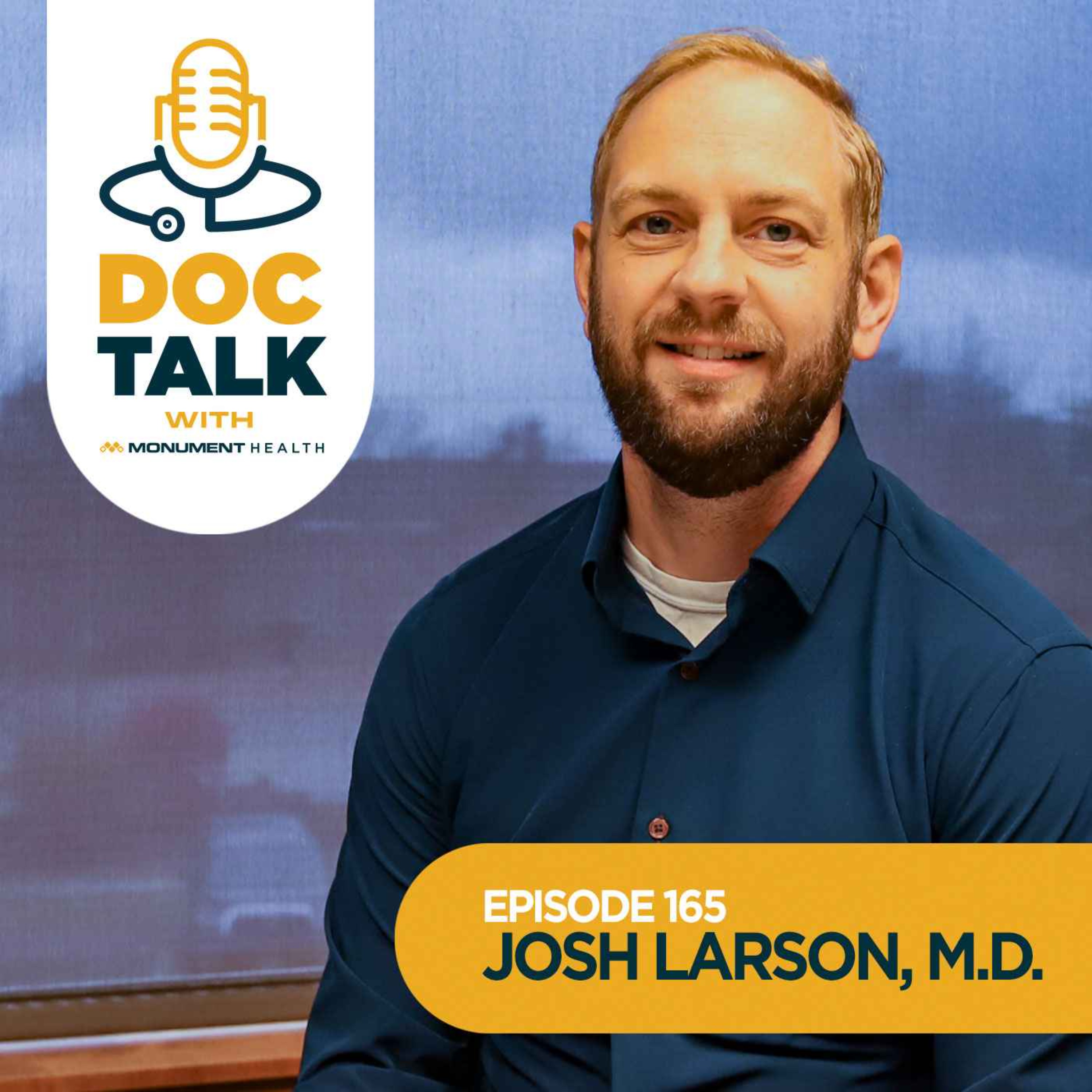 Episode 165: From Military Service to Monument Health with Joshua Larson, M.D. episode artwork