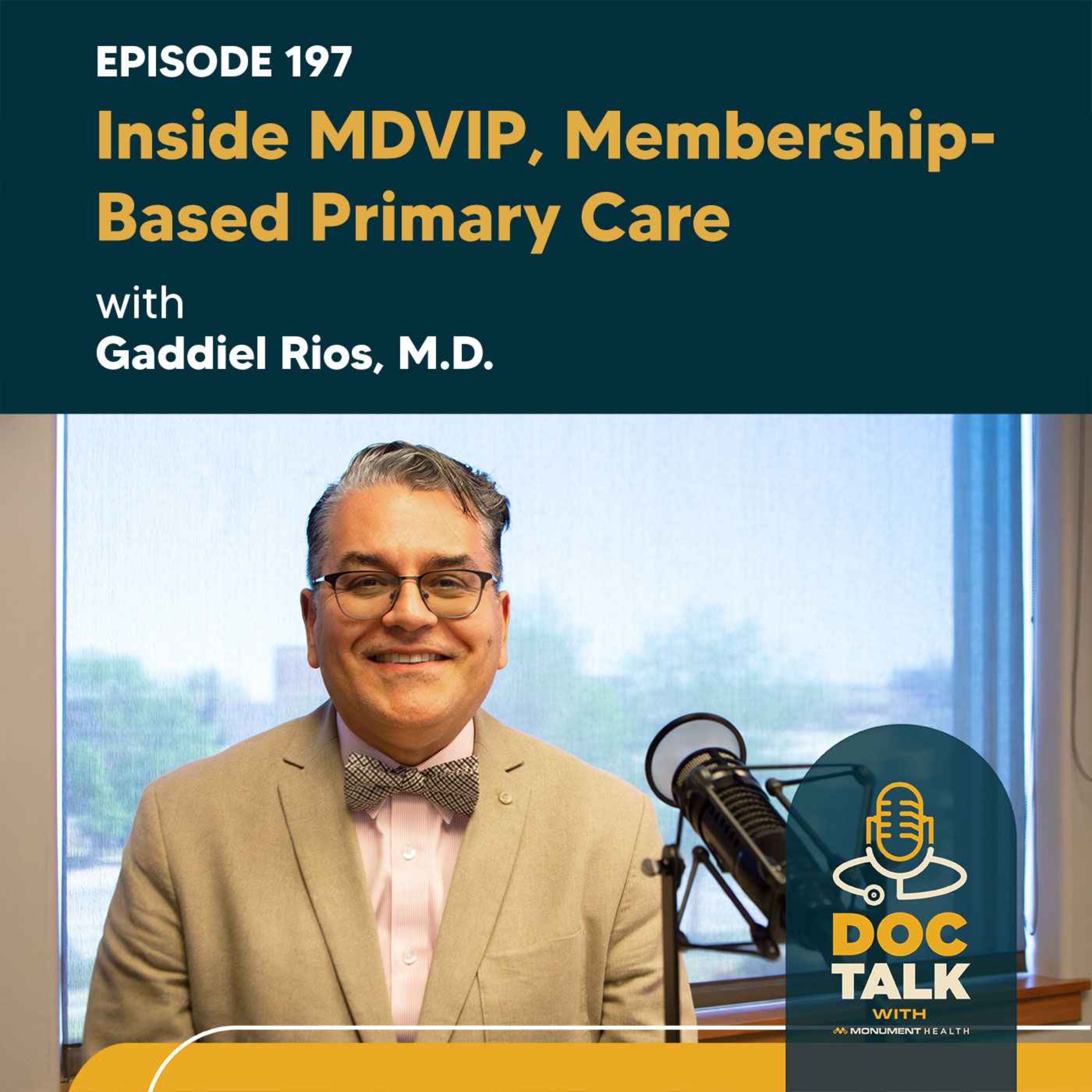 Episode 197: MDVIP, MED360 by Monument Health and You with Gaddiel Rios, M.D. episode artwork