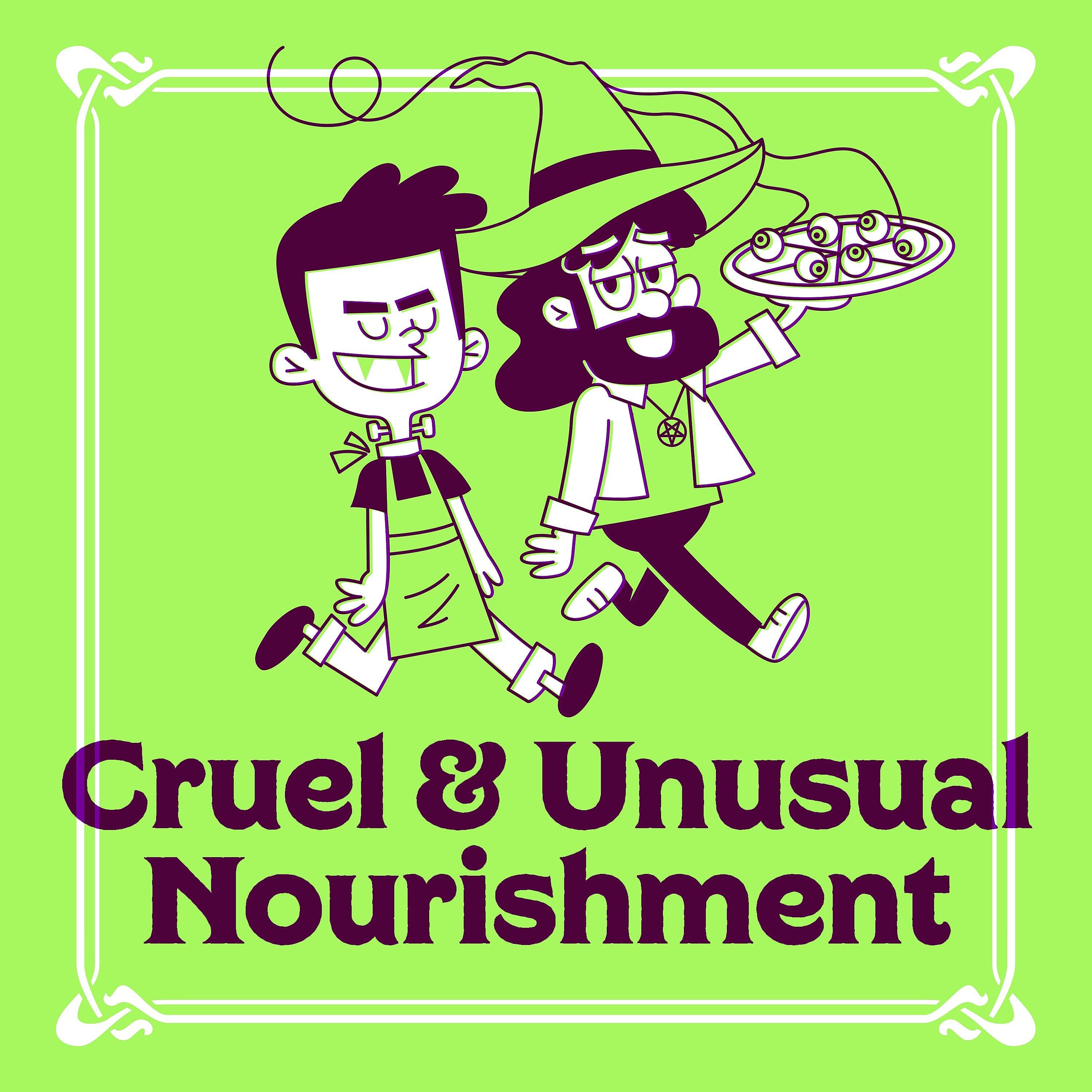Cruel and Unusual Nourishment