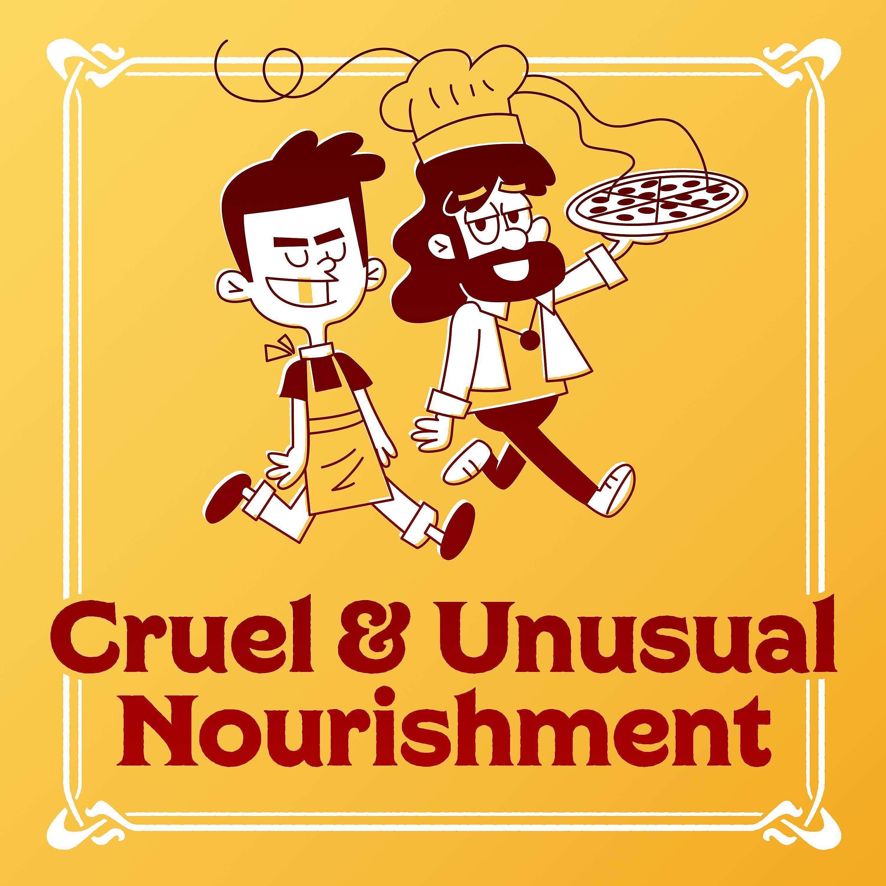 Cruel and Unusual Nourishment
