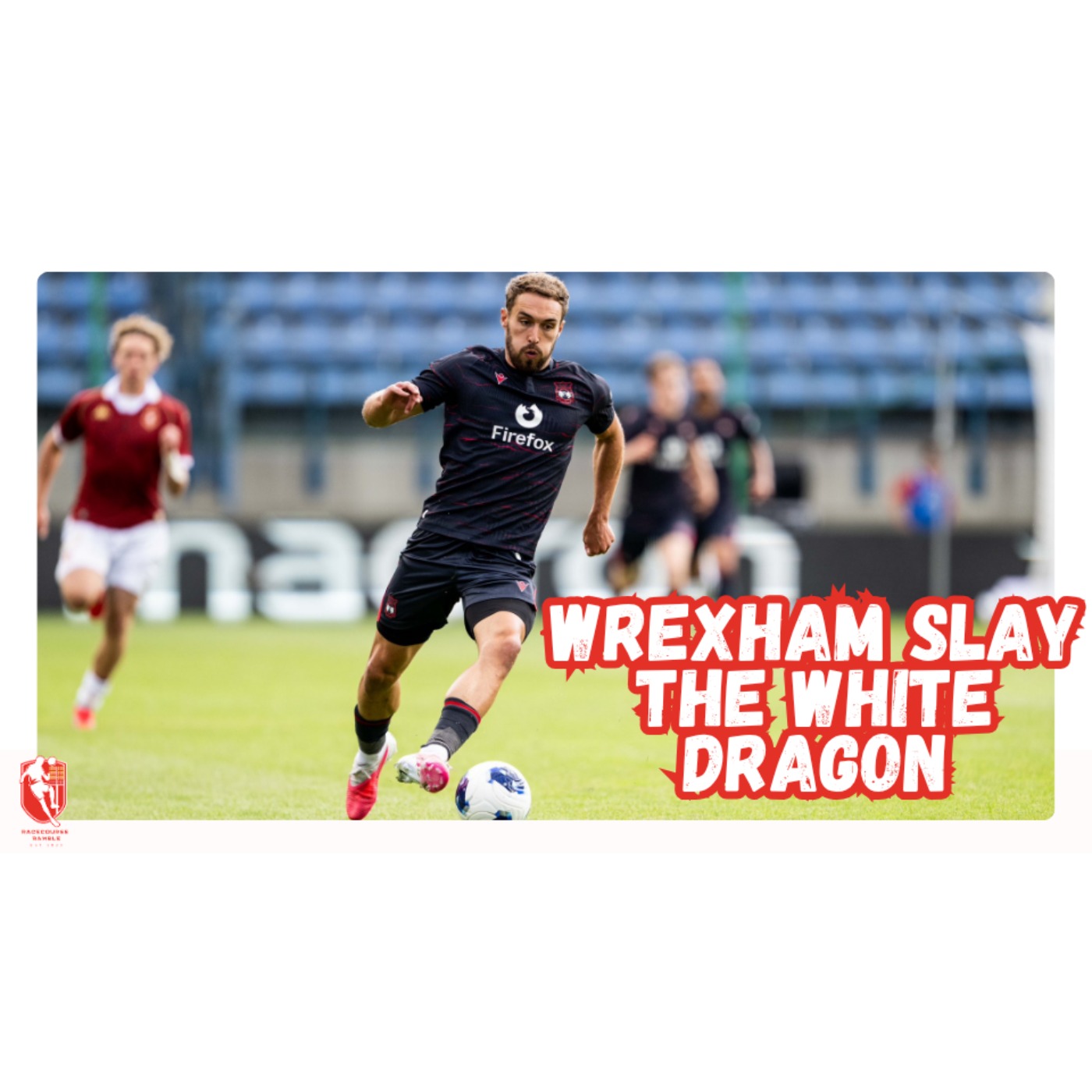 🎙️Wrexham Slay The white Dragon | Racecourse Ramble S5E1 episode artwork