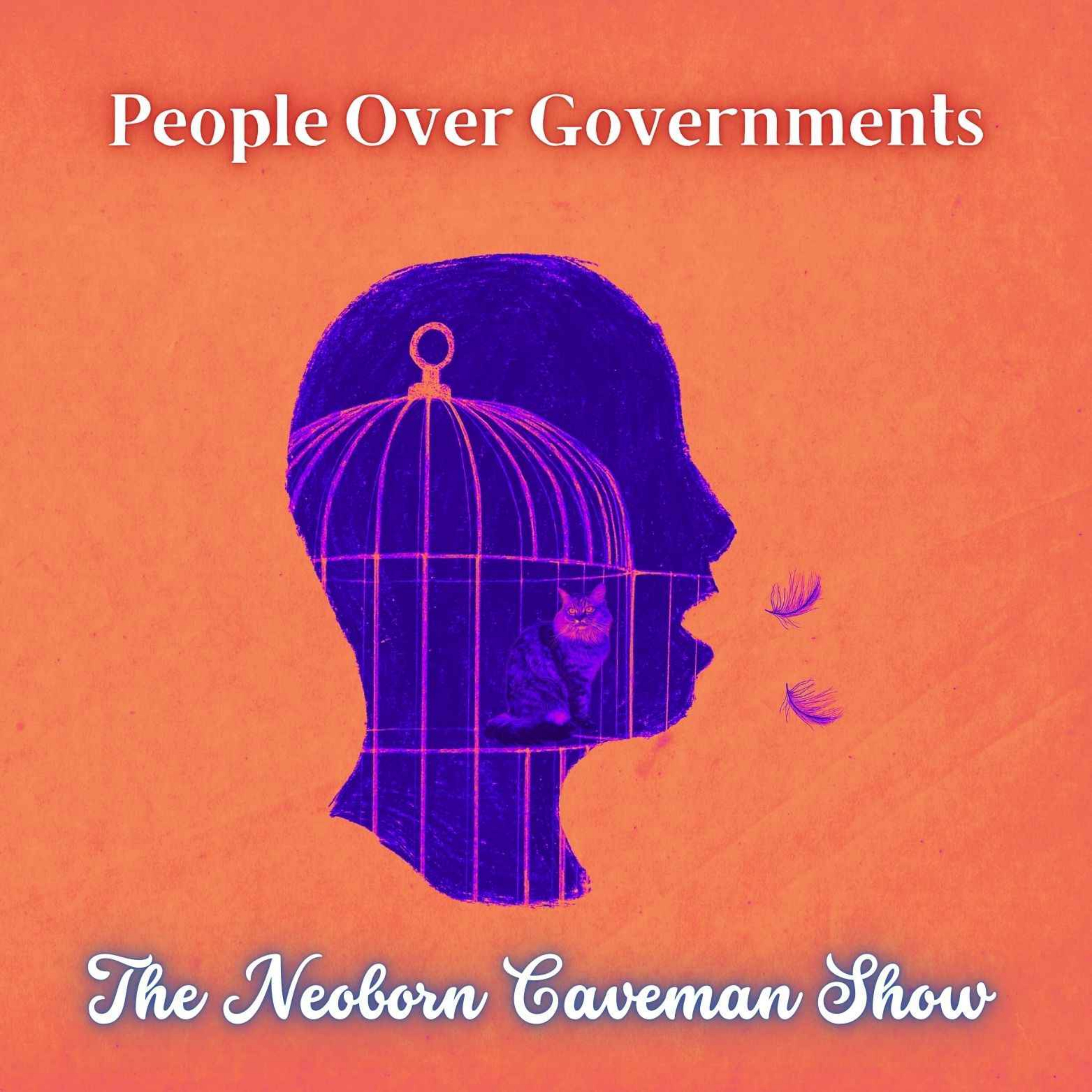 The Neoborn Caveman Show - People Over Governments