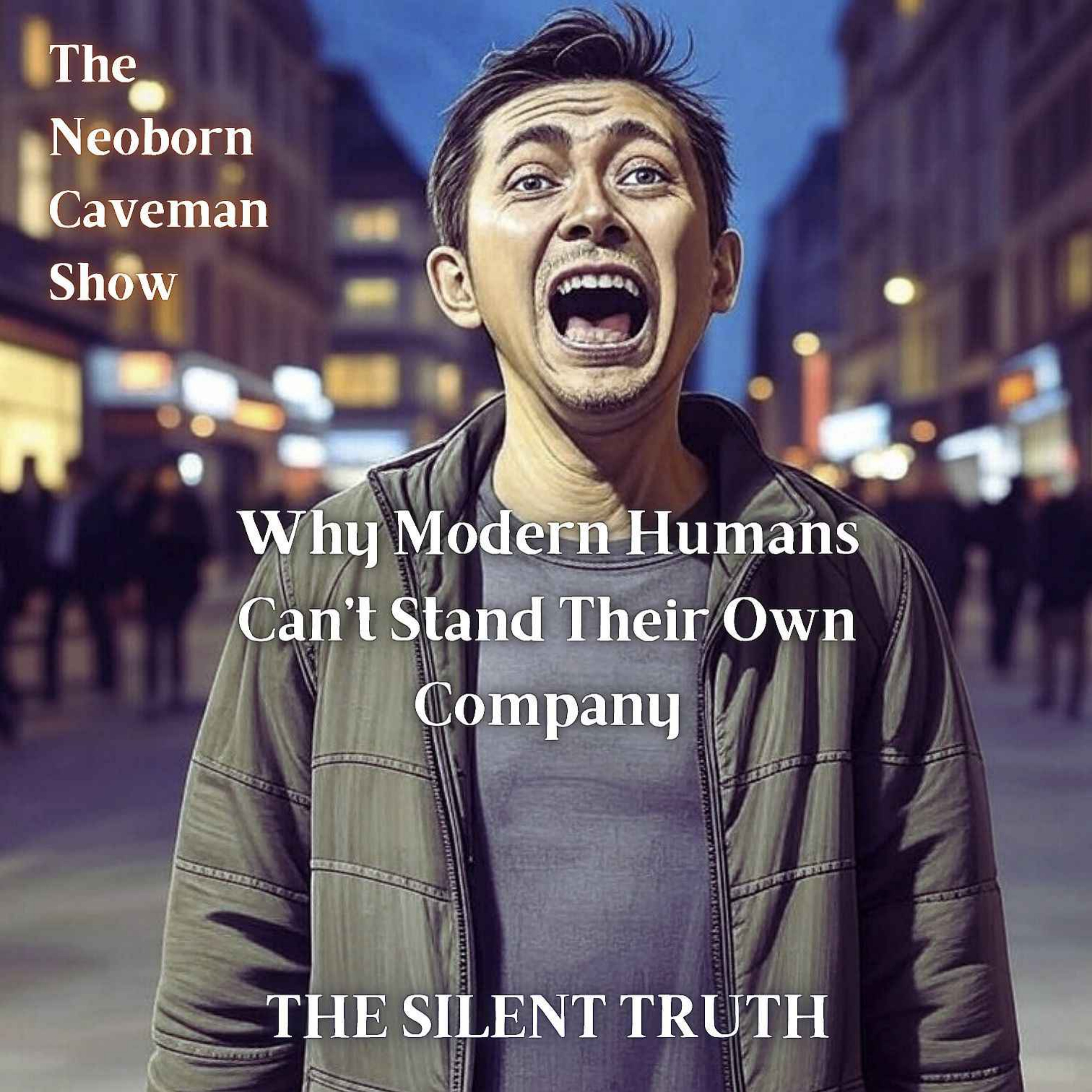 Why Modern Humans Can't Stand Their Own Company - The Silent Truth episode artwork