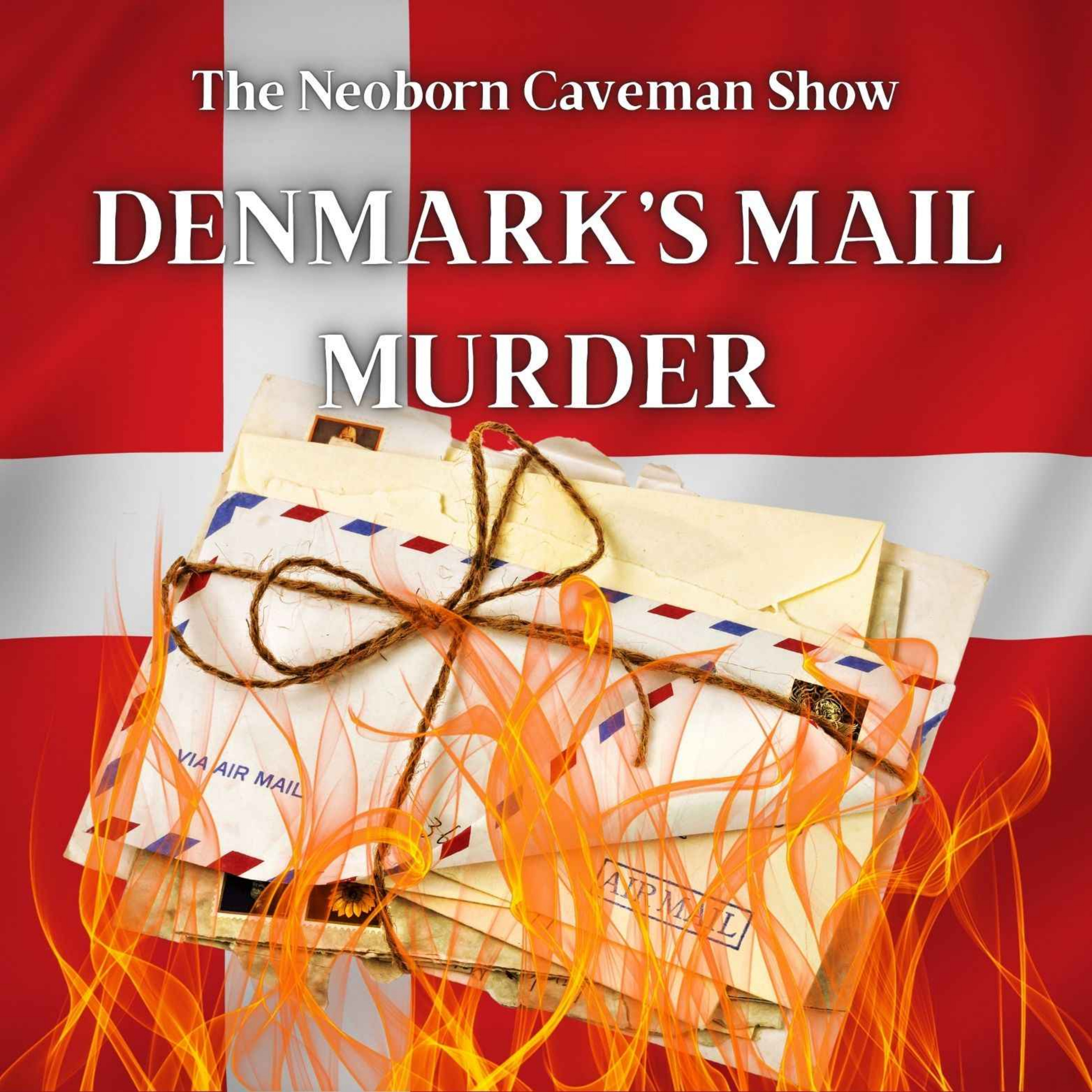 The Neoborn Caveman Show - Denmark’s Mail Murder