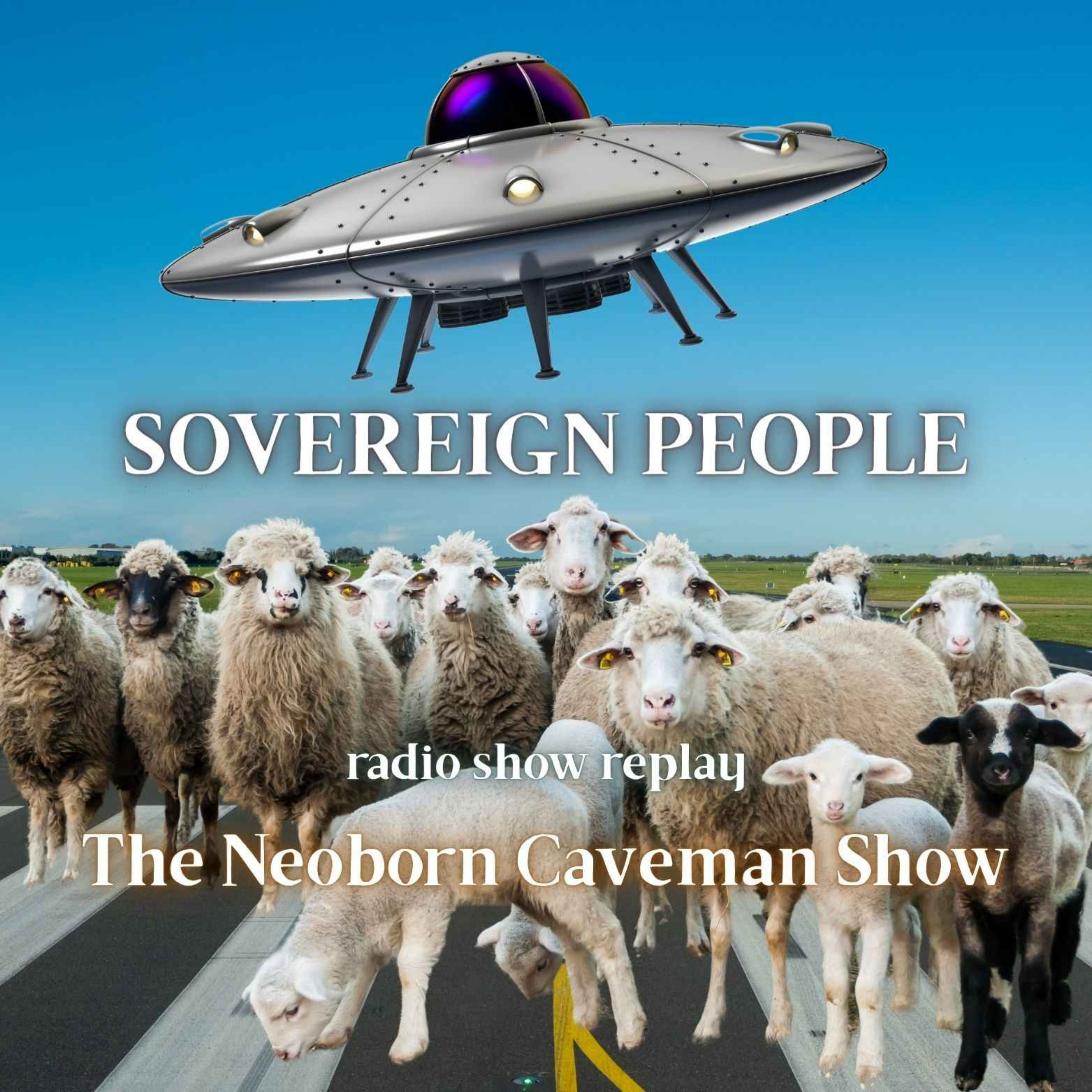 The Neoborn Caveman Show - Sovereign People (radio show replay)