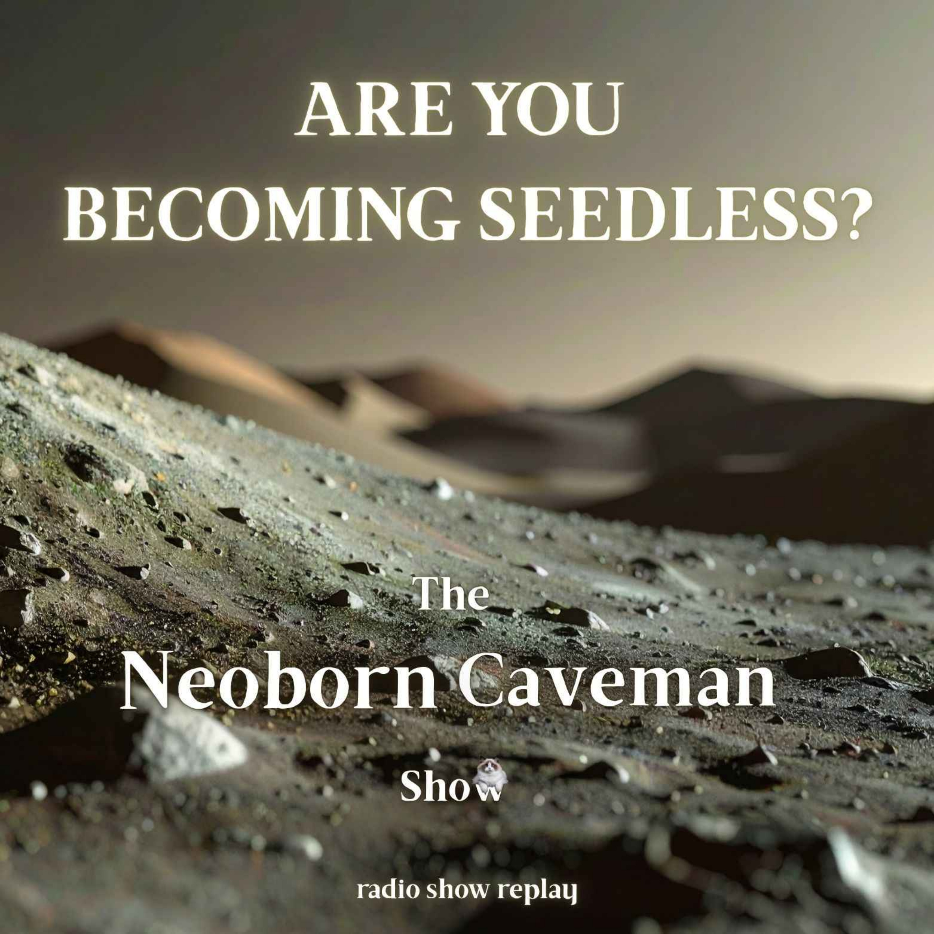 Are You Becoming Seedless? (radio show replay) episode artwork