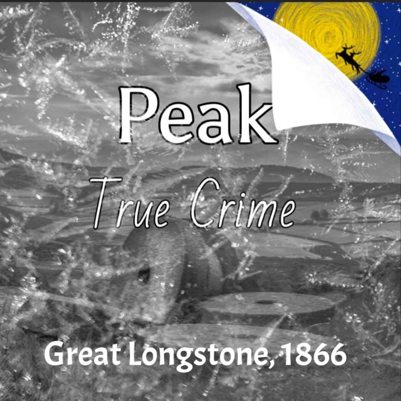 Peak True Crime - Christmas Episode. Great Longstone 1866