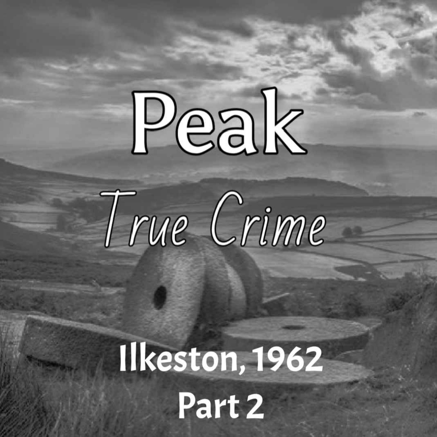 Peak True Crime - Ilkeston, 1962 Part 2